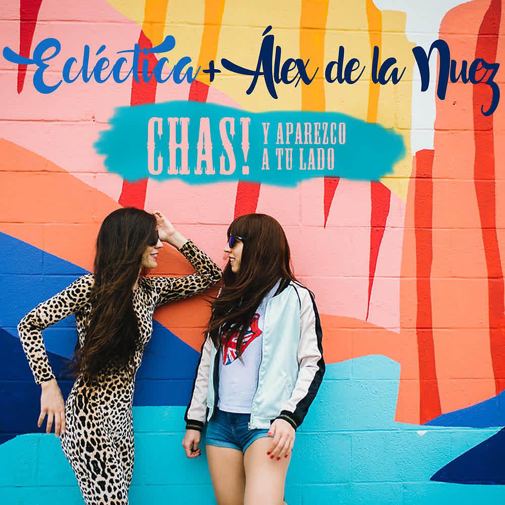 Постер альбома ¡Chas! y Aparezco a Tu Lado