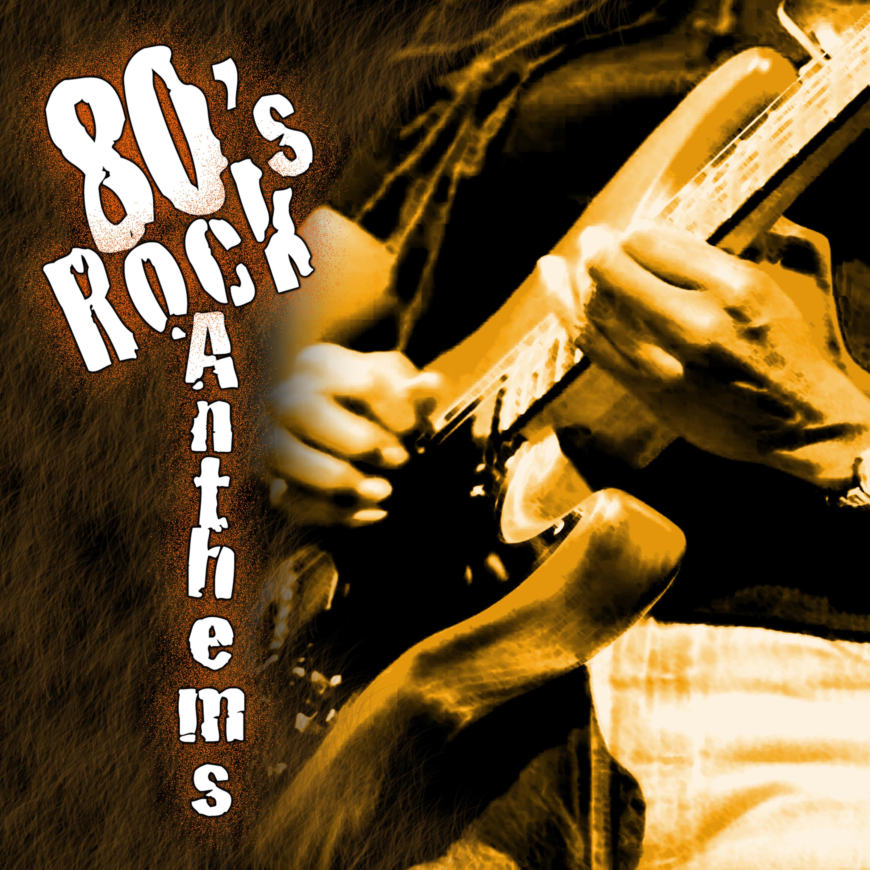 Постер альбома 80’s Rock Anthems