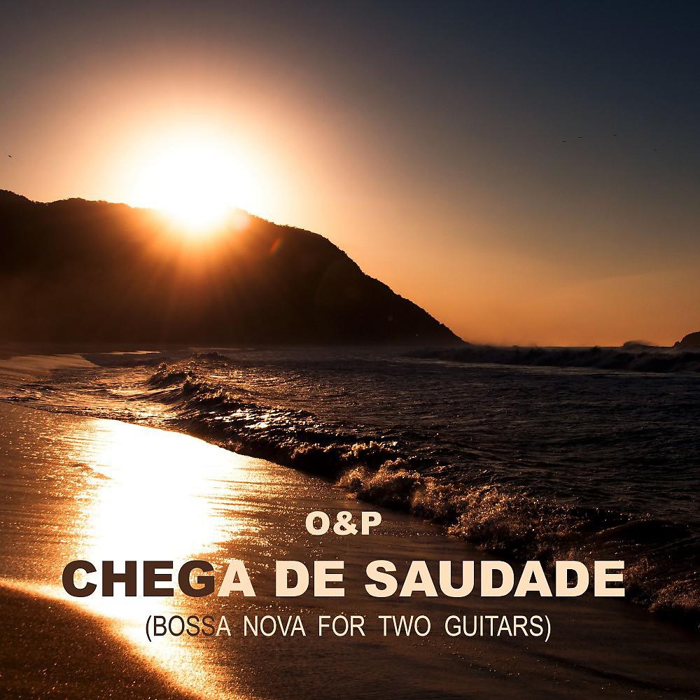 Постер альбома Chega De Saudade (Bossa Nova for Two Guitars)