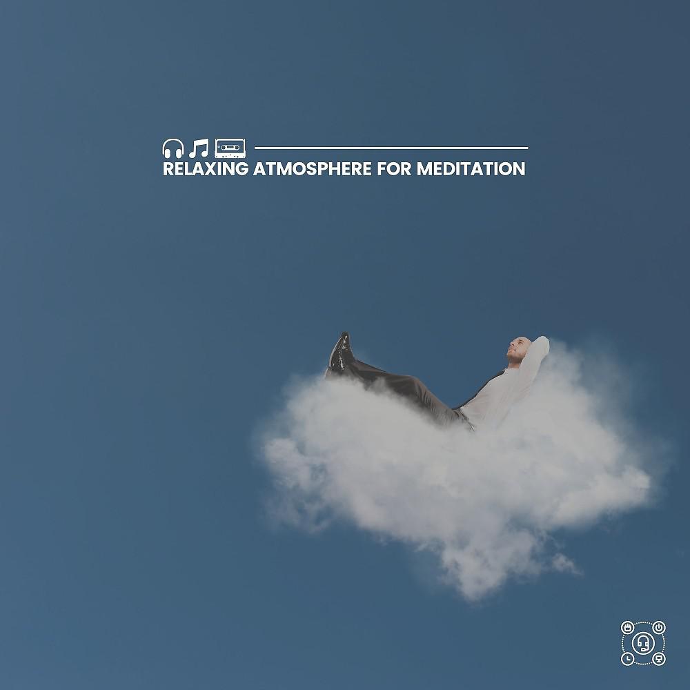 Постер альбома Relaxing Atmosphere for Meditation