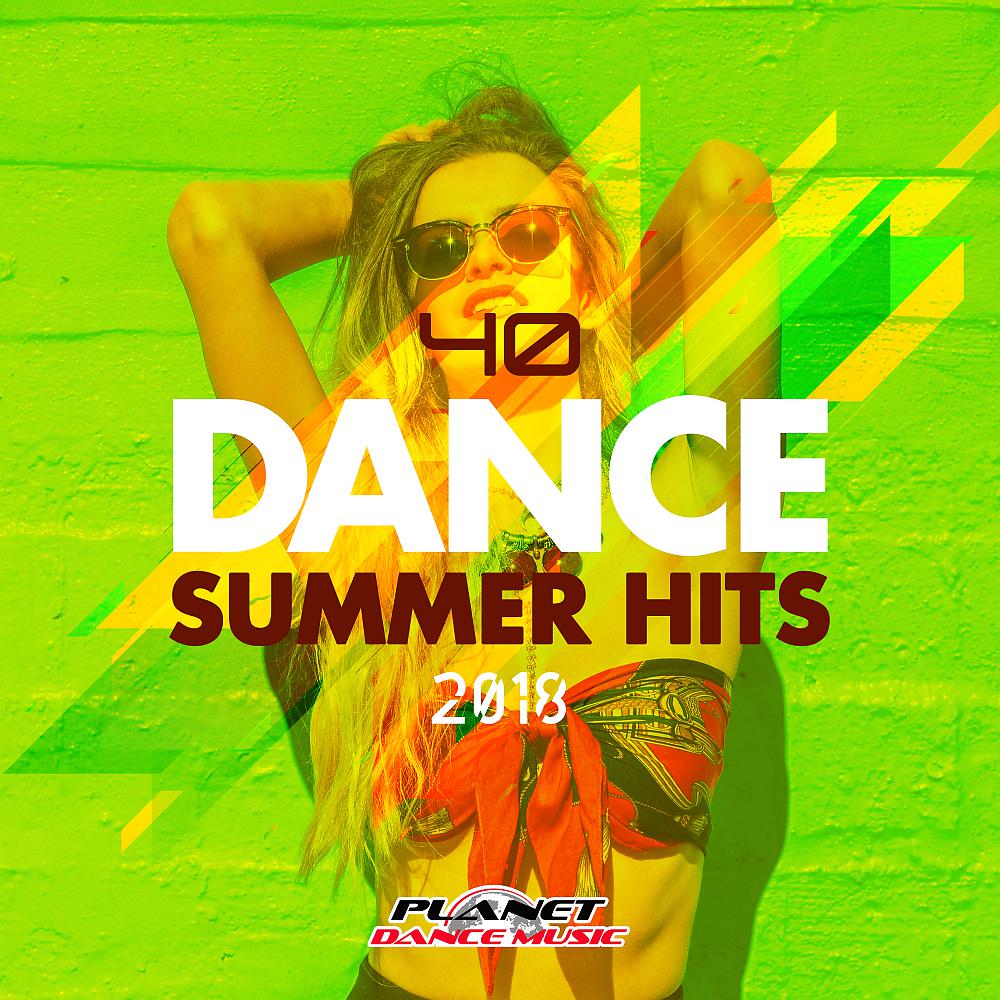 Постер альбома 40 Dance Summer Hits 2018