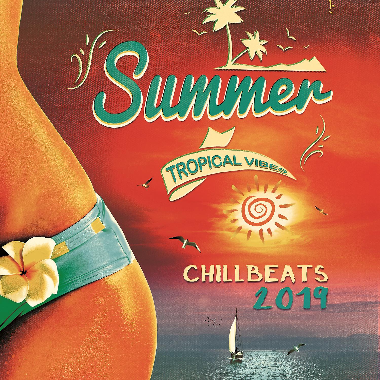 Постер альбома Summer Tropical Vibes: ChillBeats2019 - House Music Non Stop, Beach Lounge del Mar & White Sand, Blue Ocean and Colorful Cocktails