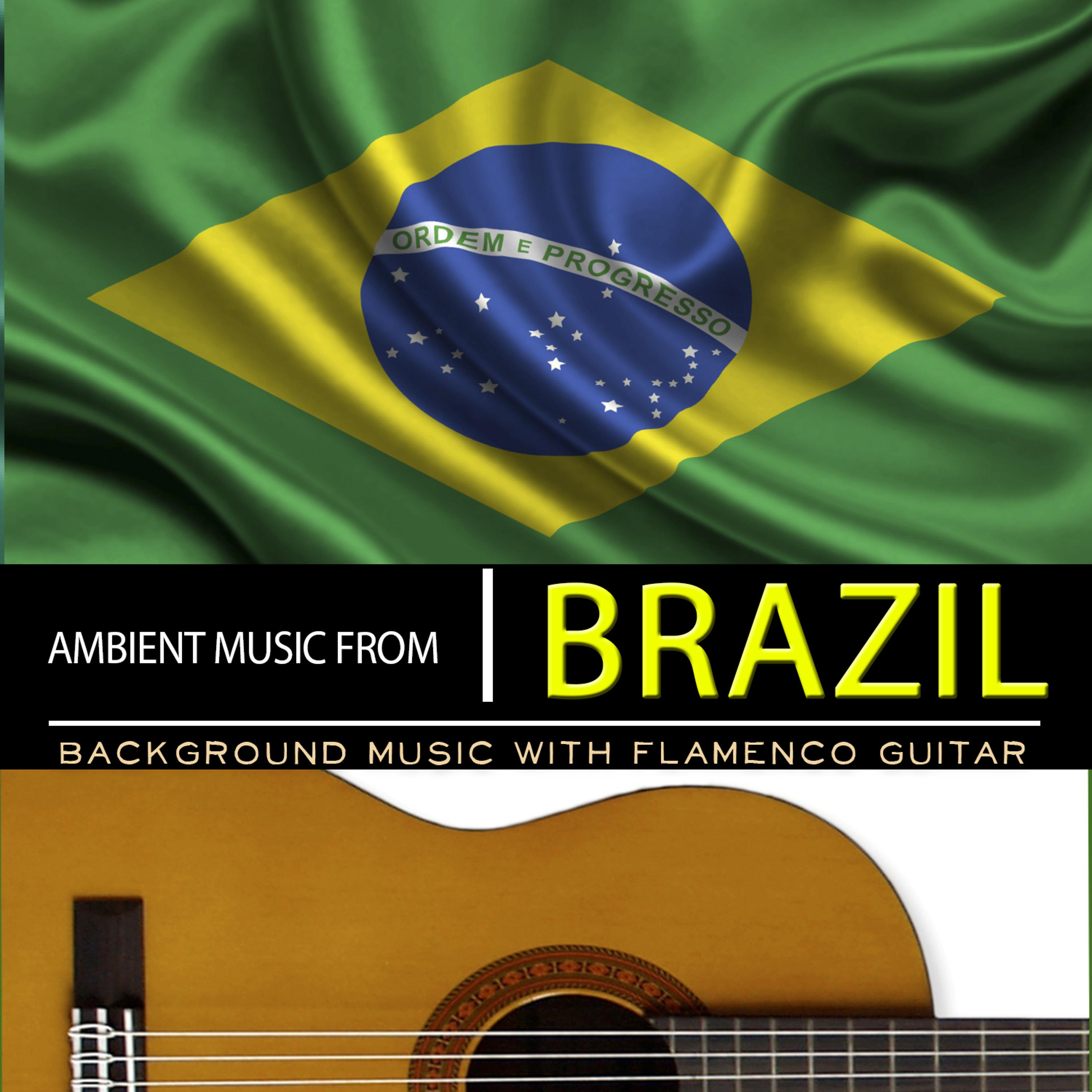 Постер альбома Ambient Music from Brazil. Background Music with Flamenco Guitar