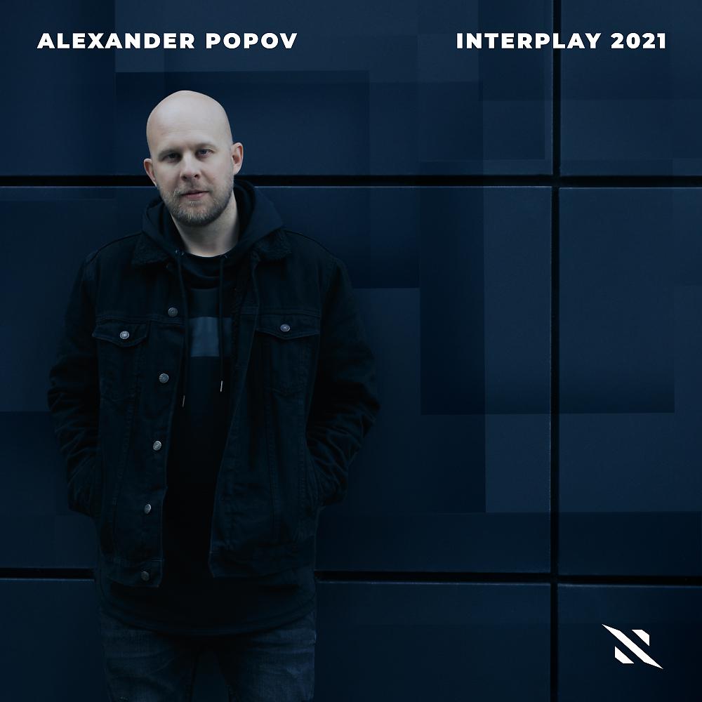Постер альбома Interplay 2021 (Mixed By Alexander Popov)