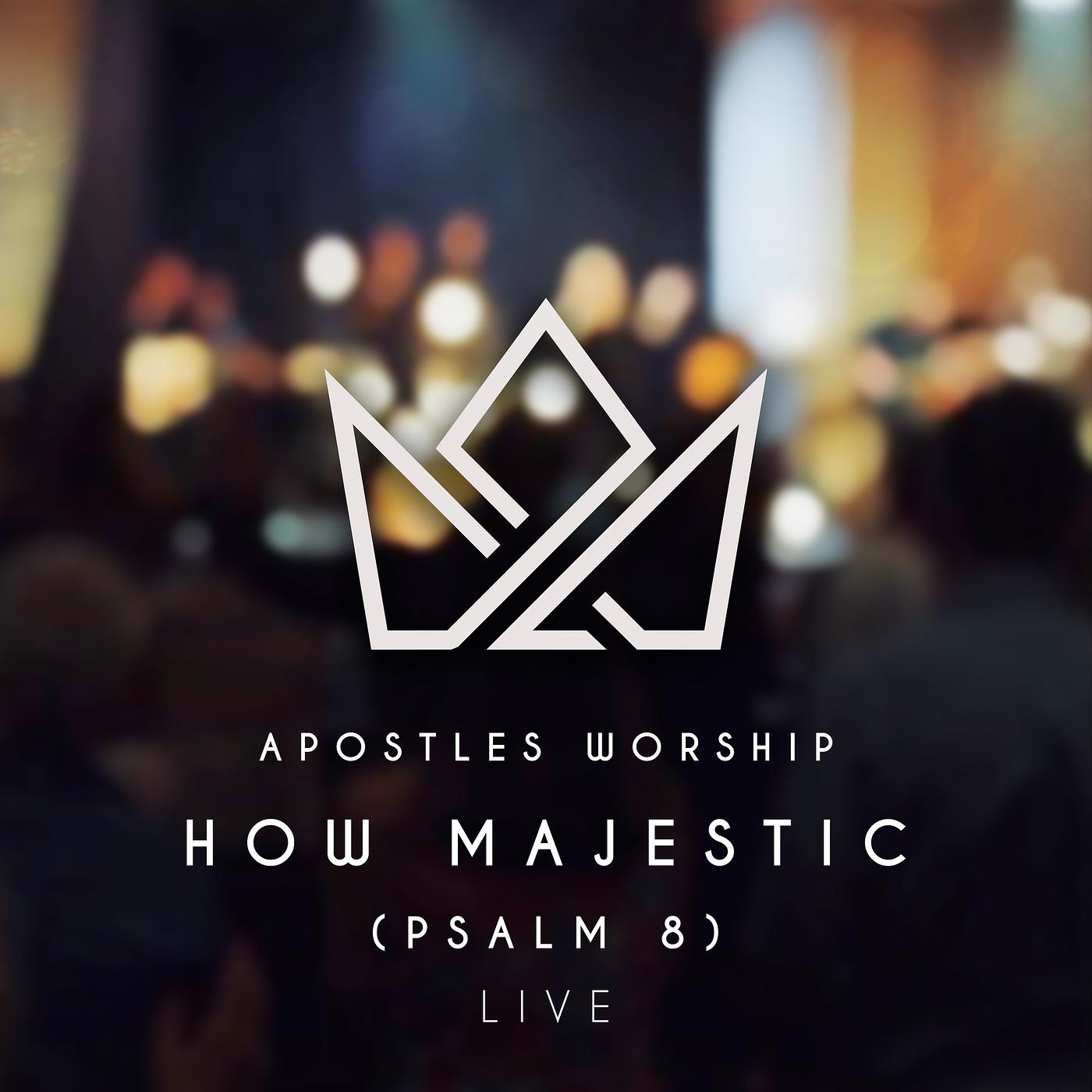 Постер альбома How Majestic (Psalm 8) (Live)