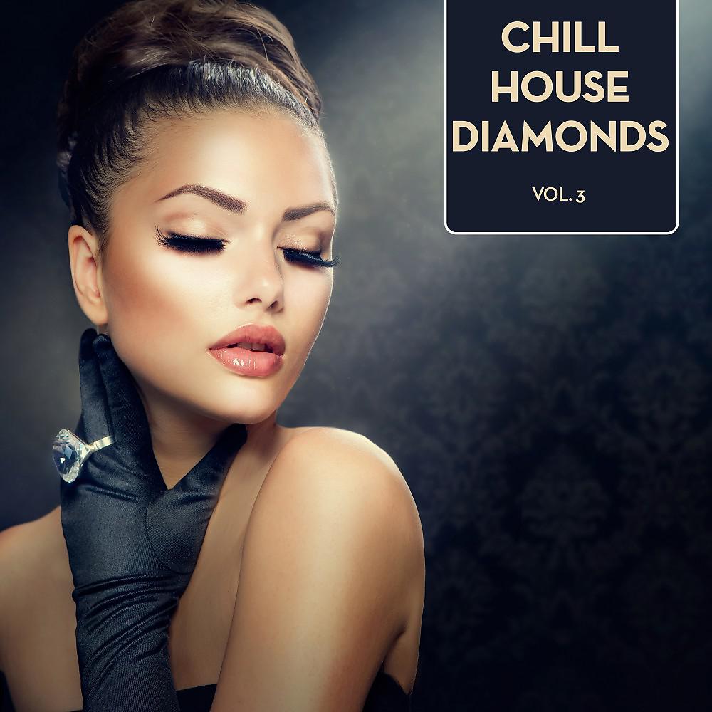 Постер альбома Chill House Diamonds, Vol. 3