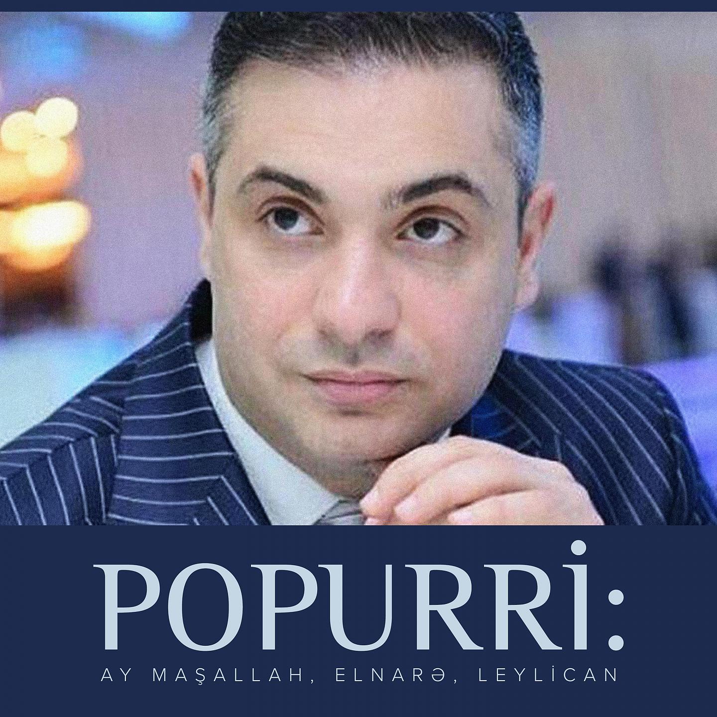 Постер альбома Popurri: Ay Maşallah, Elnarə, Leylican