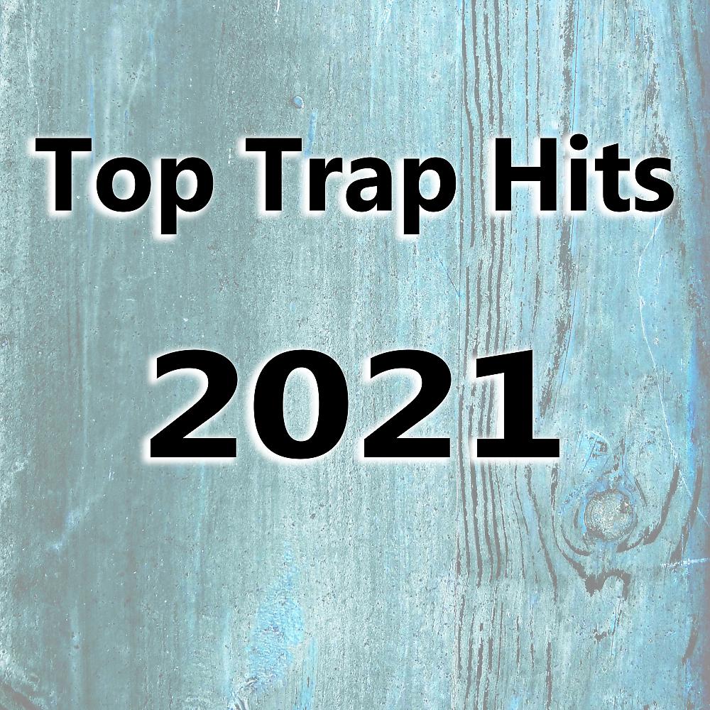 Постер альбома Top Trap Hits 2021