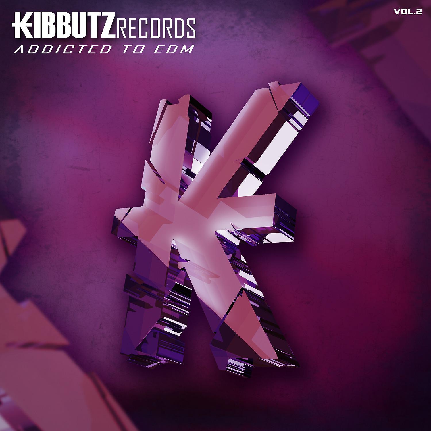 Постер альбома Kibbutz Records: Addicted to EDM, Vol. 2