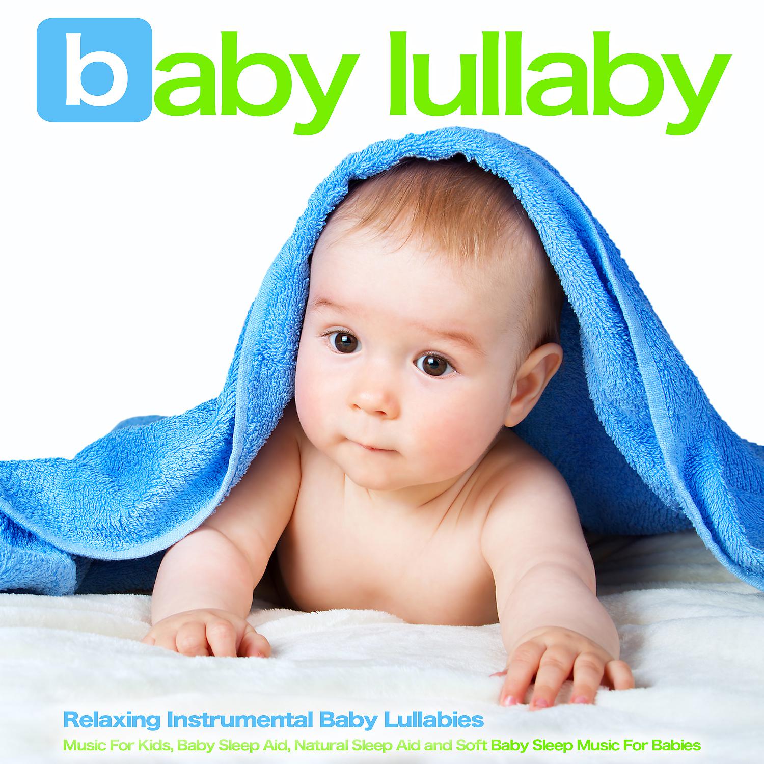 Постер альбома Baby Lullaby: Relaxing Instrumental Baby Lullabies, Music For Kids, Baby Sleep Aid, Natural Sleep Aid and Soft Baby Sleep Music For Babies