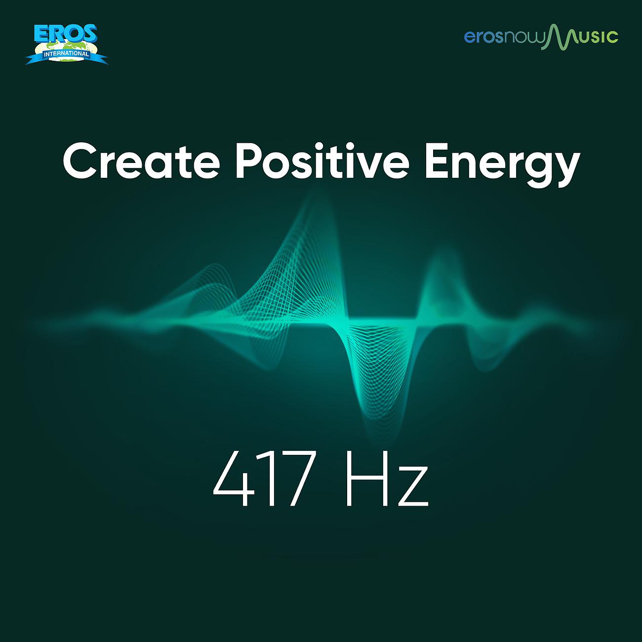 Постер альбома 417 HZ - Create Positive Energy