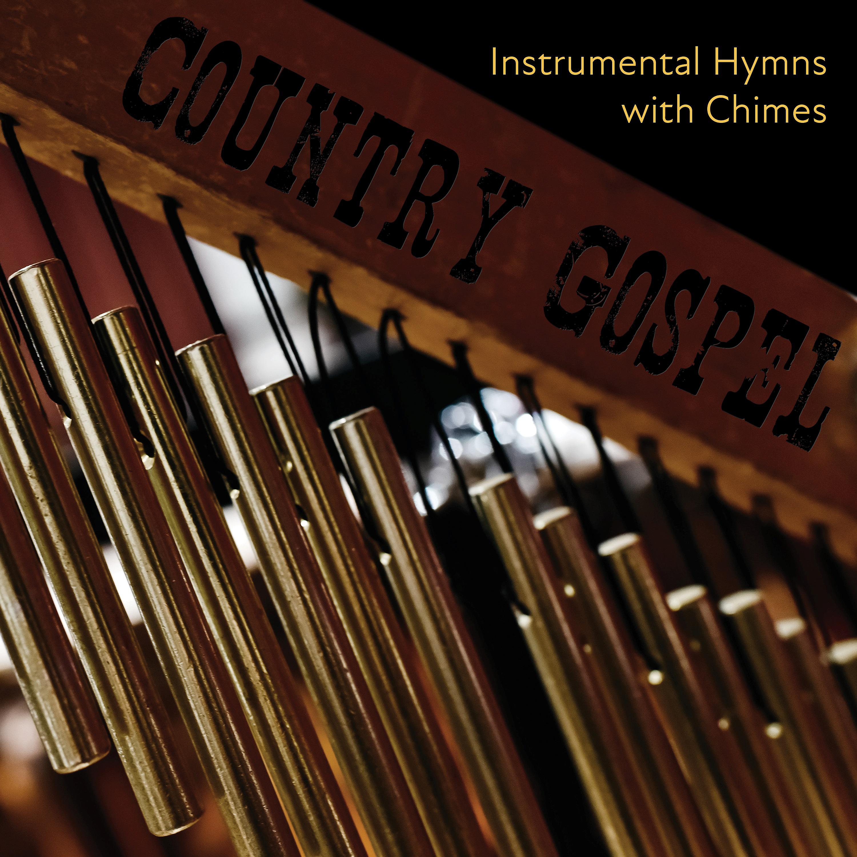 Постер альбома Country Gospel Instrumental Hymns with Chimes
