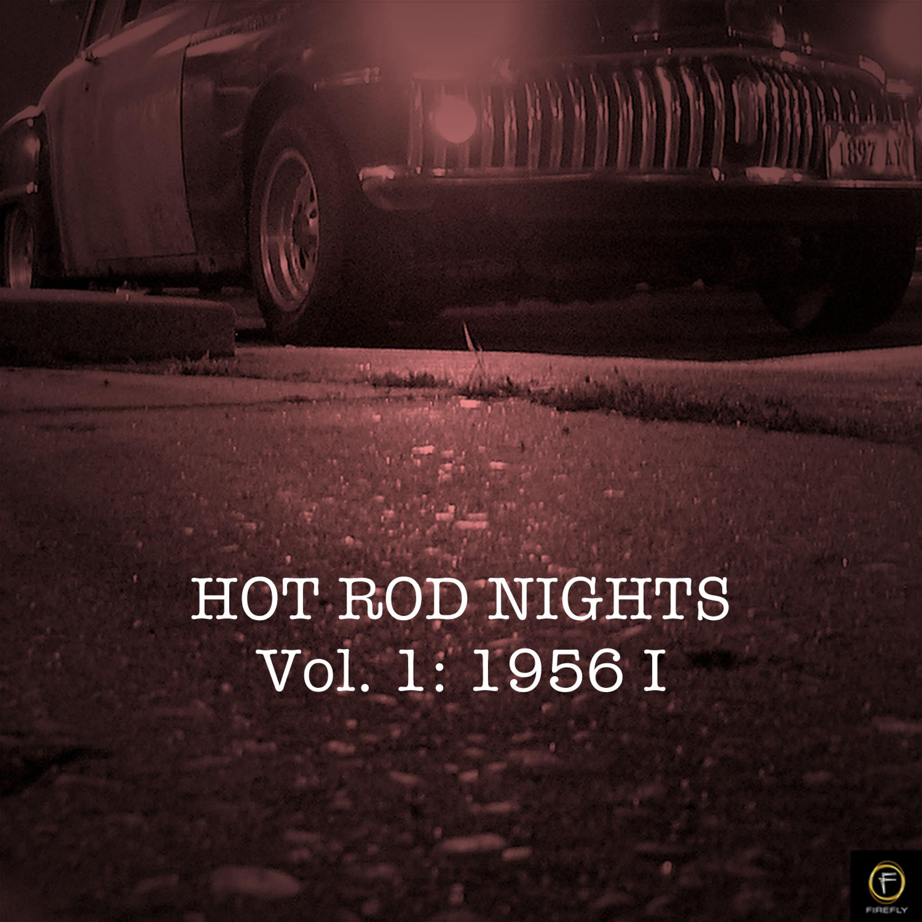 Постер альбома Hot Rod Nights, Vol. 1: 1956 I