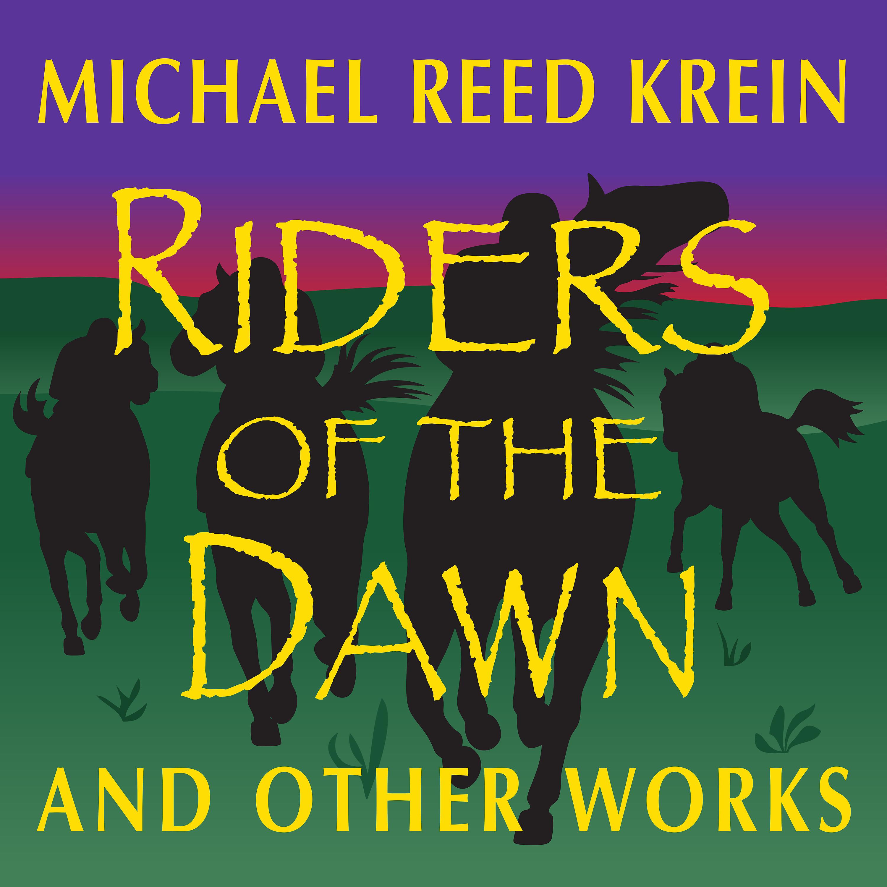 Постер альбома Riders of the Dawn and Other Works