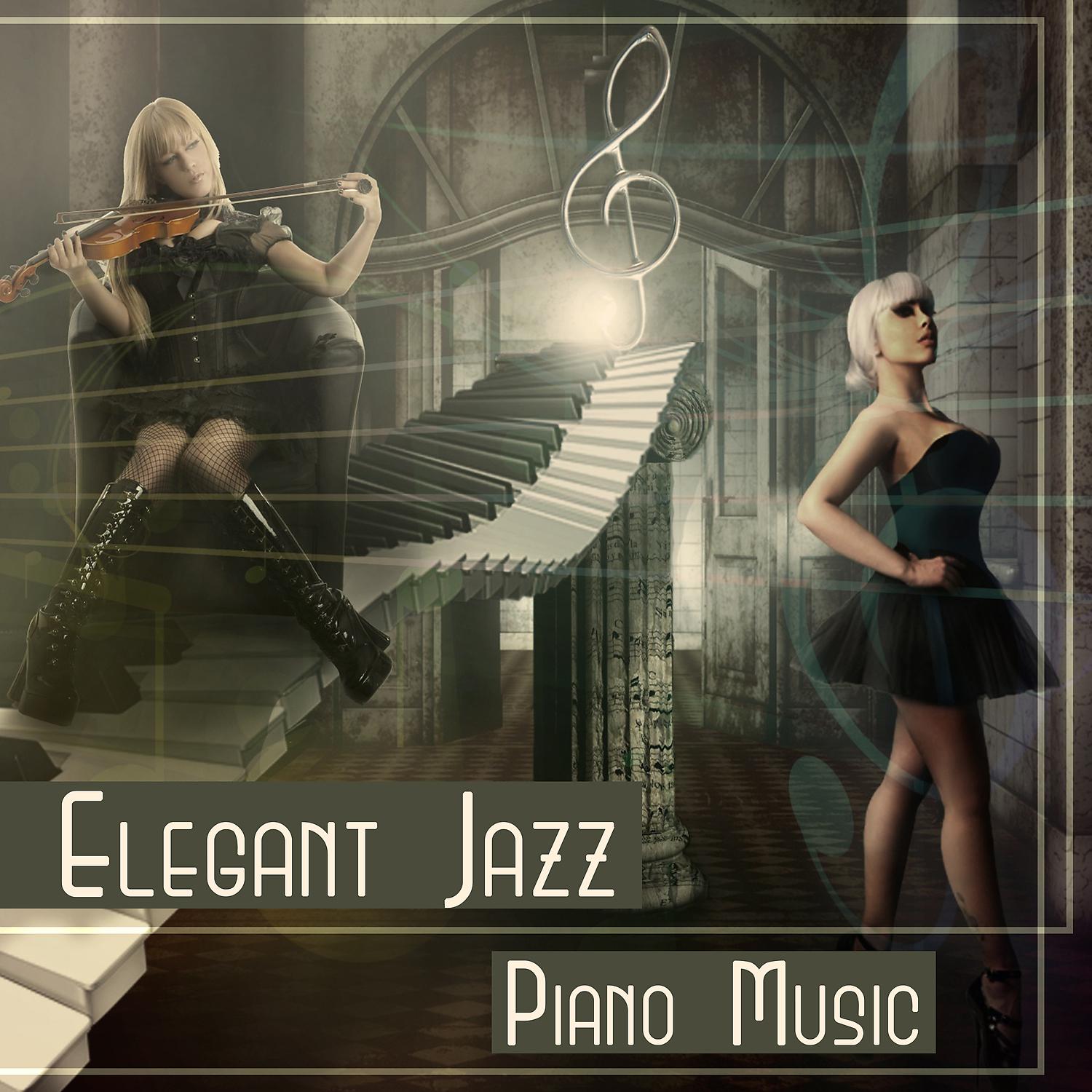 Постер альбома Elegant Jazz: Piano Music – Dinner Party Background Collection, Smooth Jazz for Your Soul, Beautiful Time with Gentle Instrumental Sounds