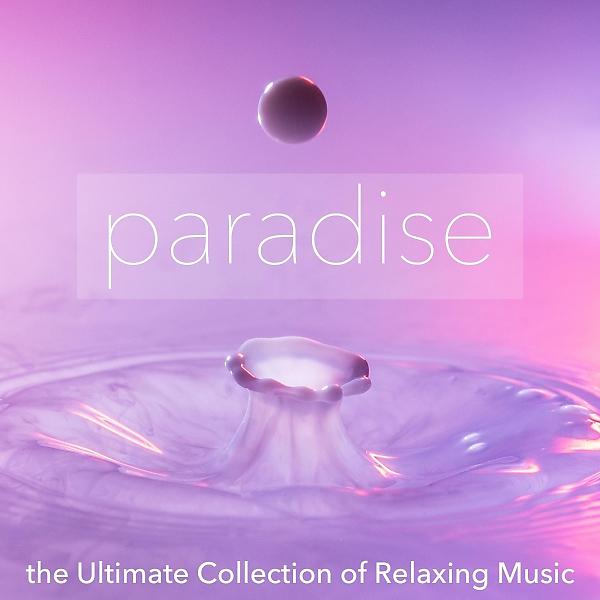 Постер альбома Paradise - the Ultimate Collection of Relaxing Music for Meditation, Yoga, American Wellness Centers