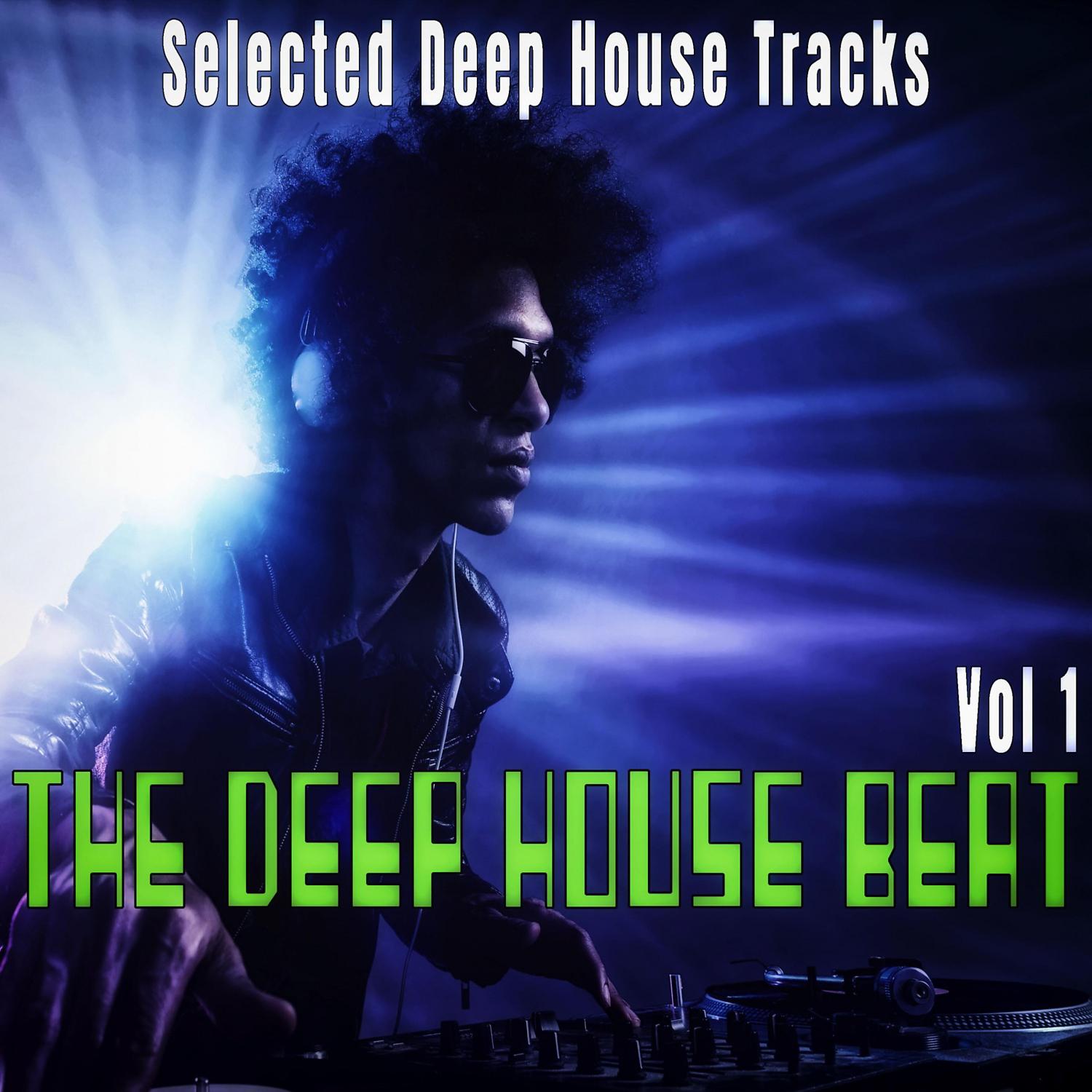 Постер альбома The Deep House Beat, Vol. 1 - Selected Deep House