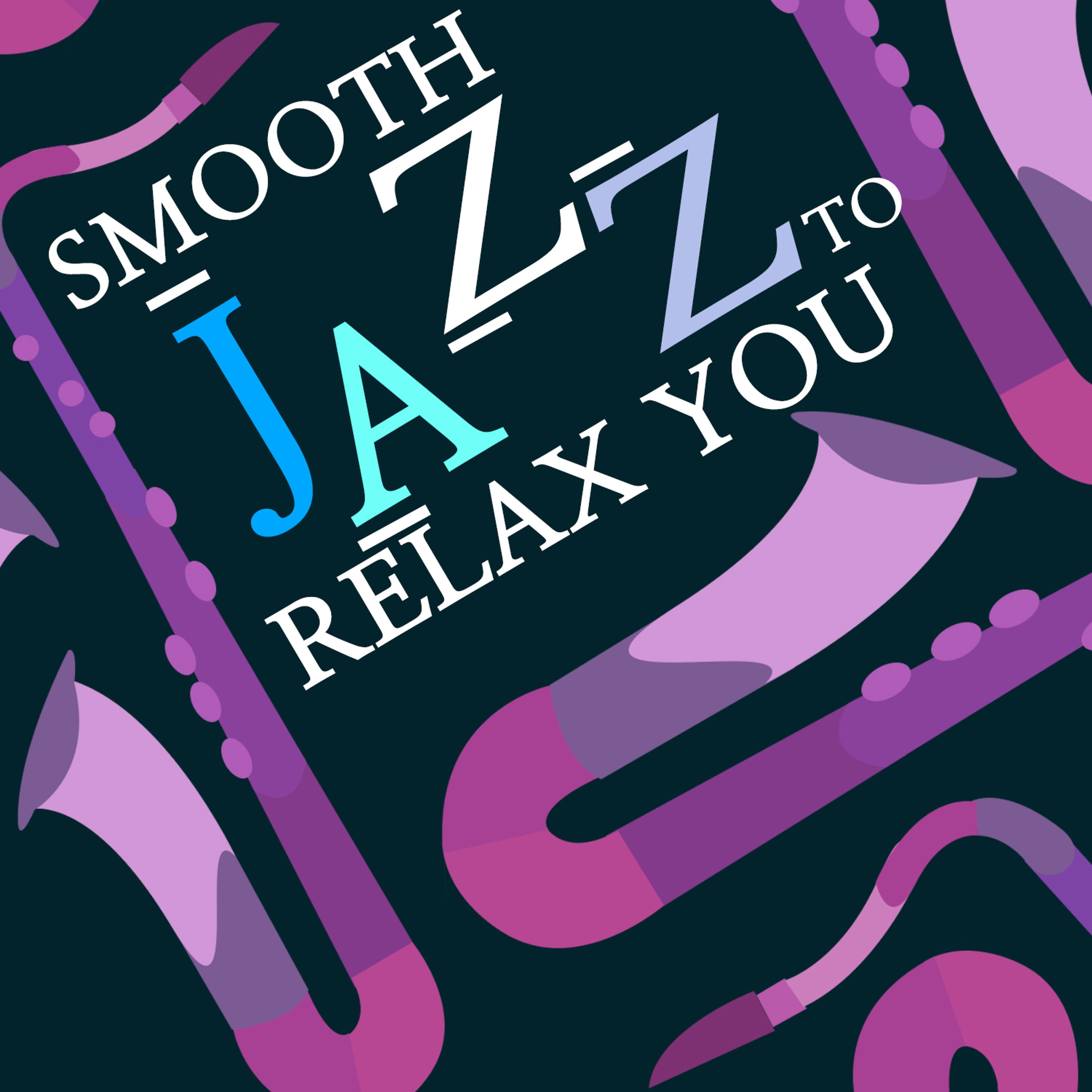 Постер альбома Smooth Jazz to Relax You