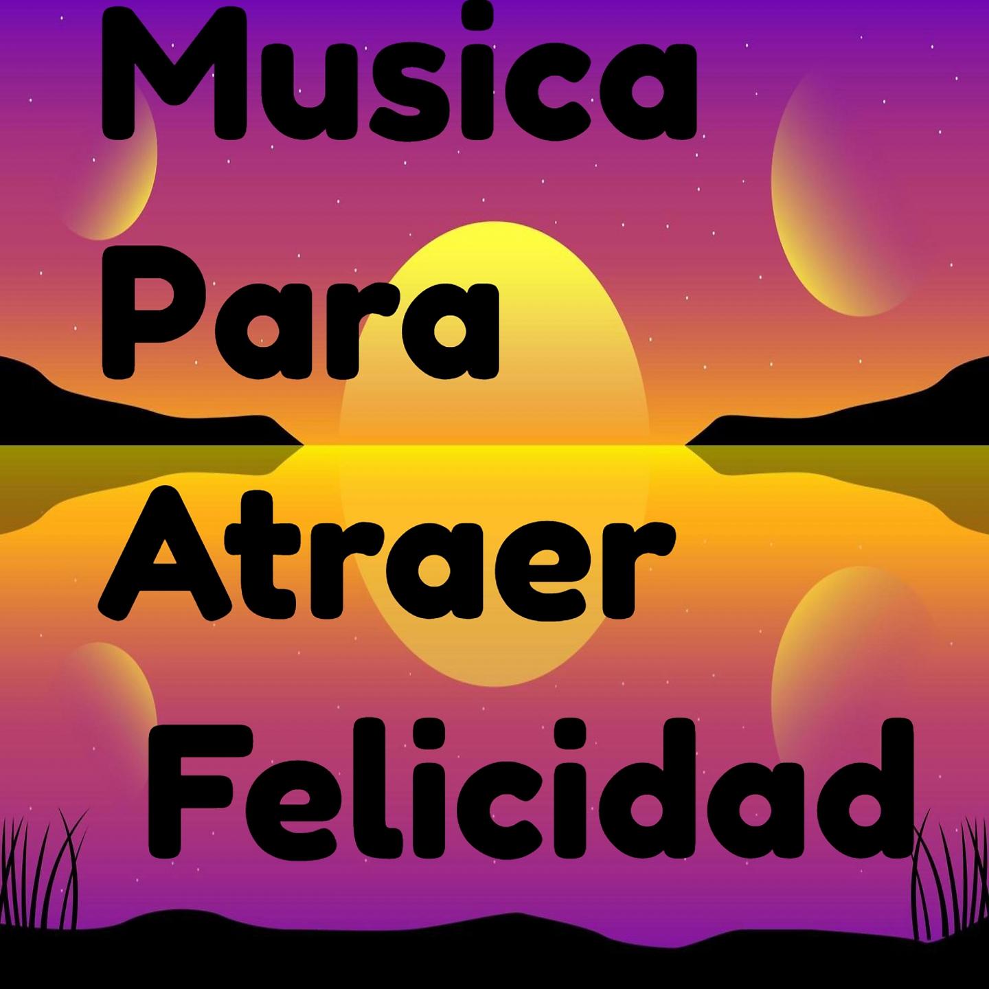 Постер альбома Musica para Atraer Felicidad
