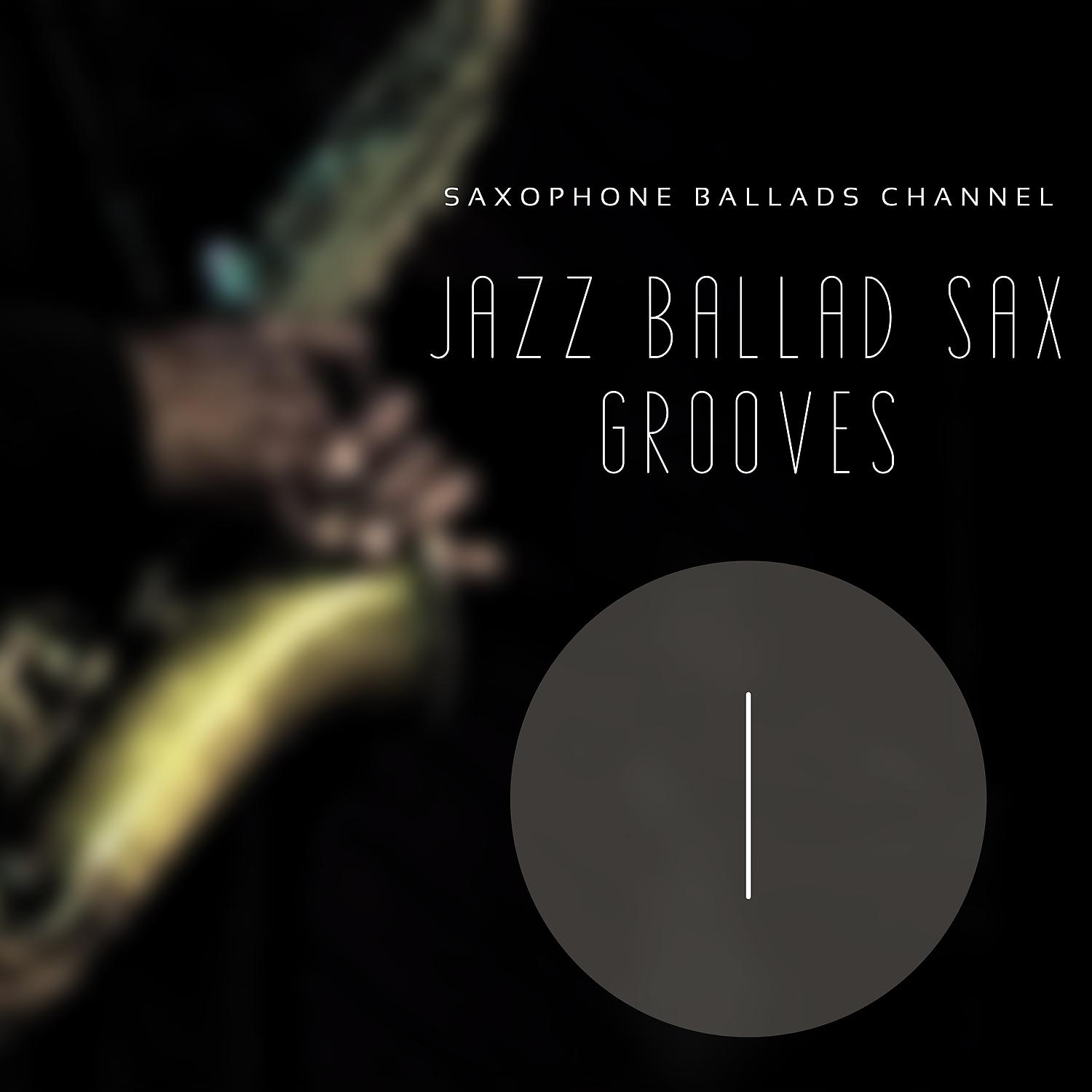 Постер альбома Jazz Ballad Sax Grooves 1
