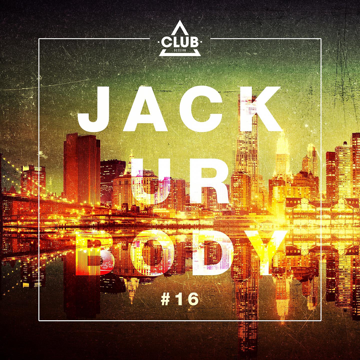 Постер альбома Jack Ur Body #16