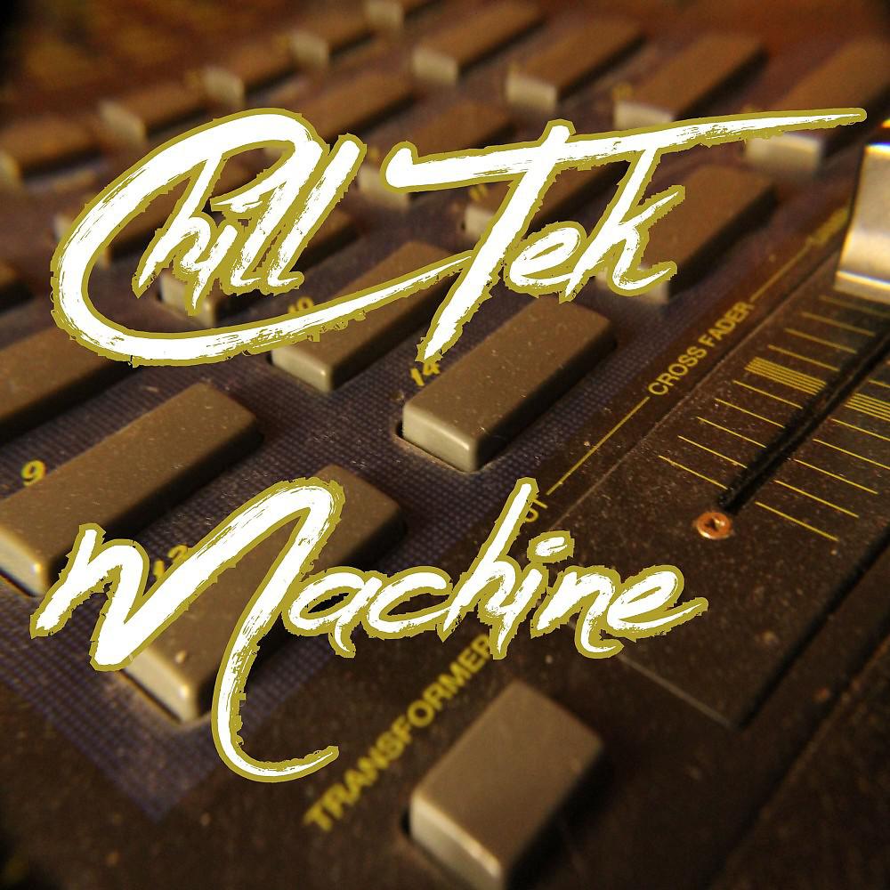 Постер альбома Chill Tek Machine