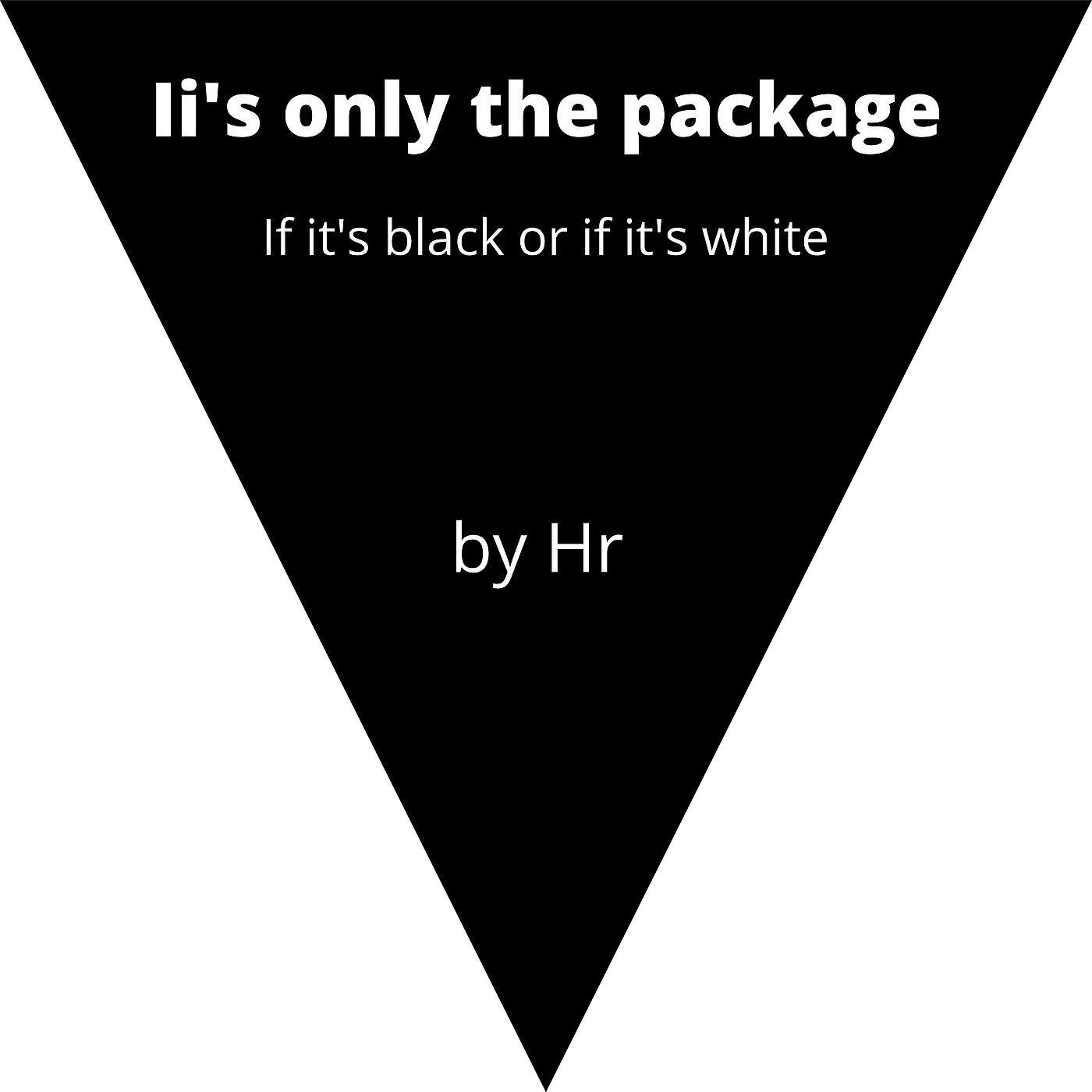 Постер альбома It's Only the Package If It's Black or If It's White