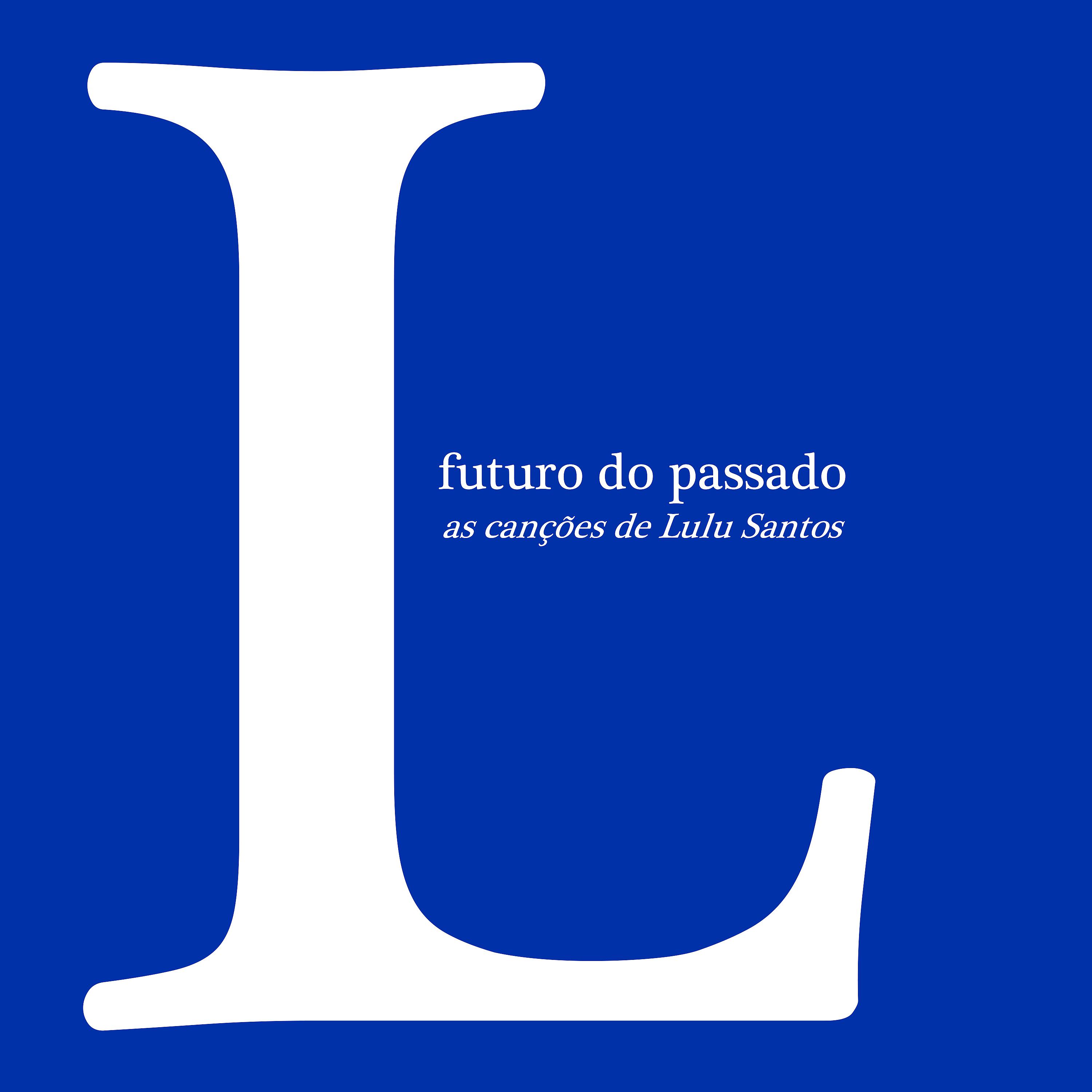 Постер альбома Futuro do Passado - As Canções de Lulu Santos