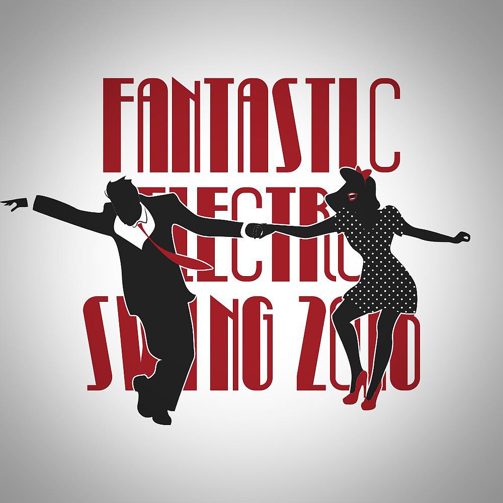 Постер альбома Fantastic Electro Swing 2018