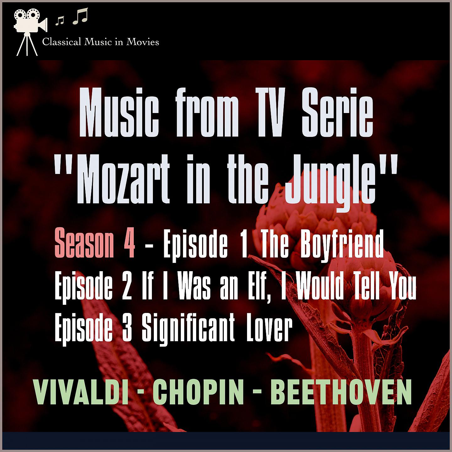 Постер альбома Music from Tv Serie: "Mozart in the Jungel" S4 E1 the Boyfriend - S4 E2 If I Was an Elf, I Would Tell You - S4 E3 Significant Lover