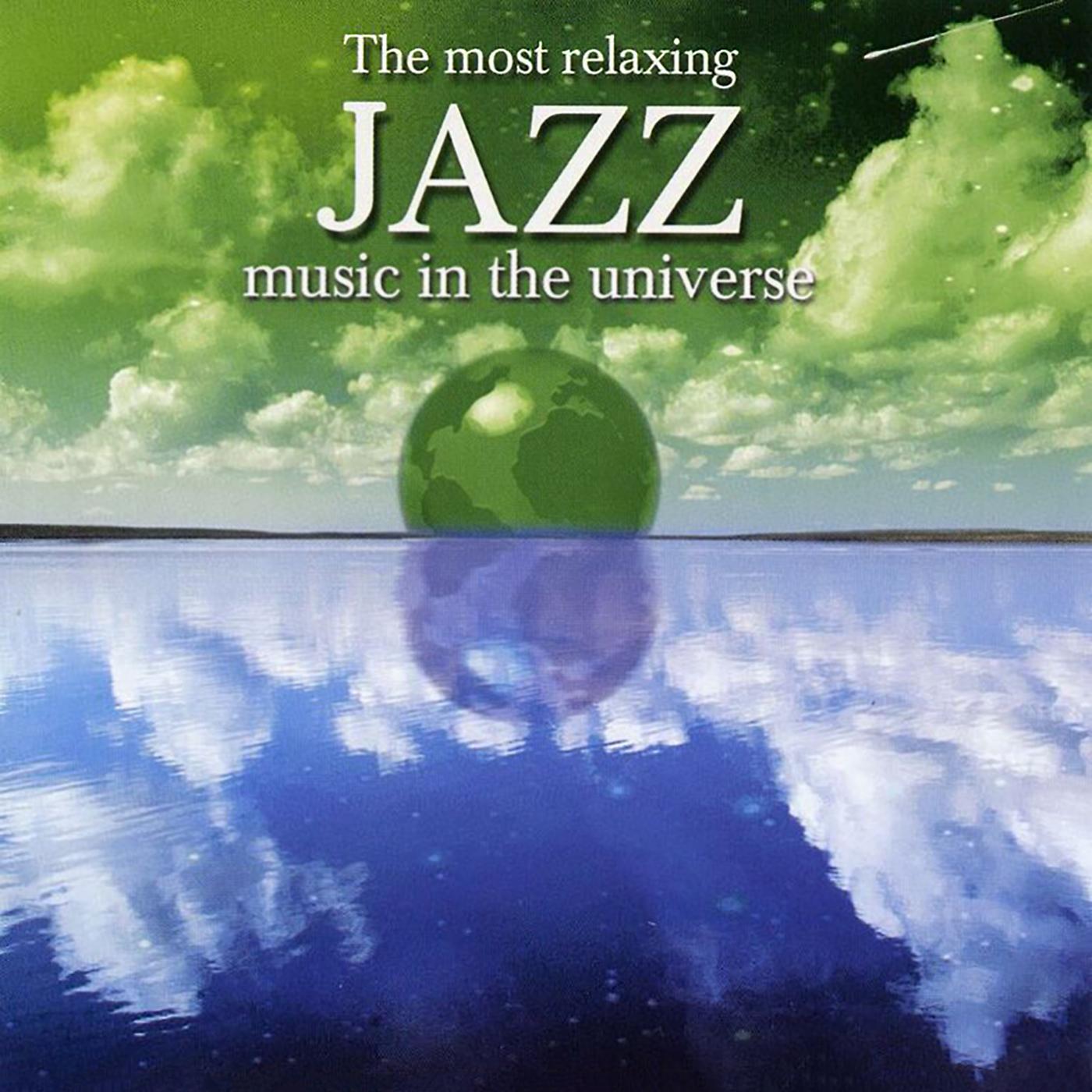 Постер альбома The Most Relaxing Jazz Music In The Universe