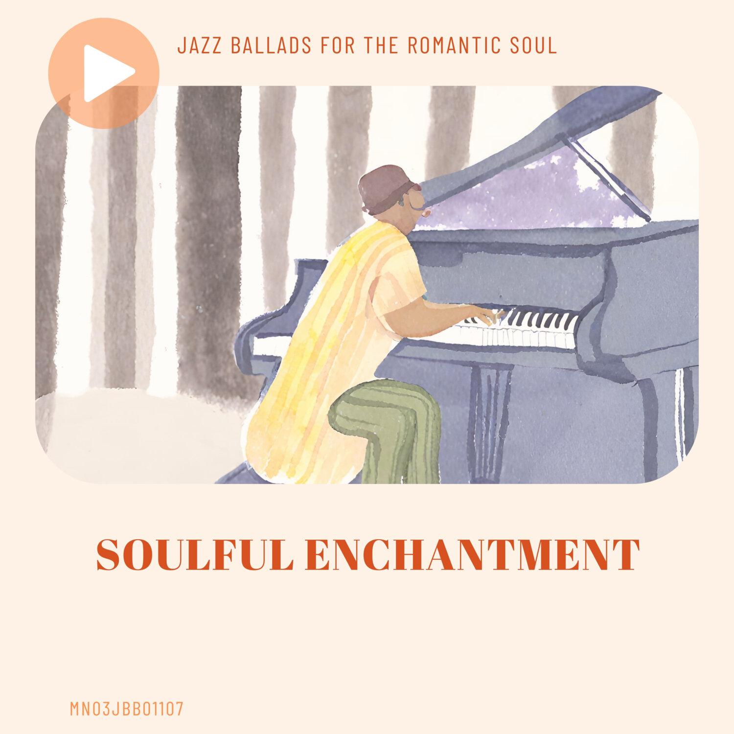 Постер альбома Soulful Enchantment: Jazz Ballads for the Romantic Soul