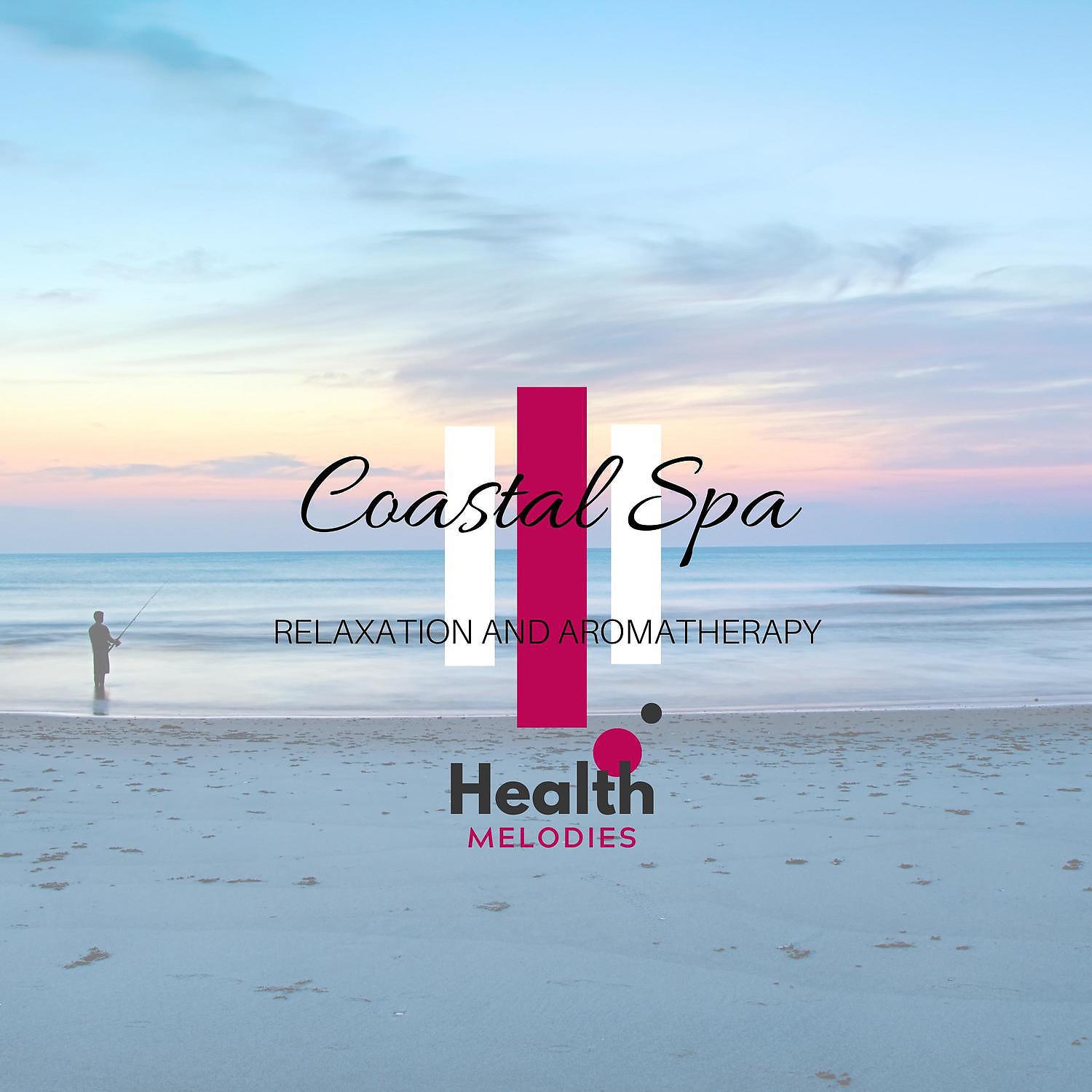 Постер альбома Coastal Spa - Relaxation and Aromatherapy