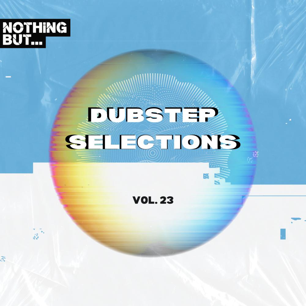 Постер альбома Nothing But... Dubstep Selections, Vol. 23