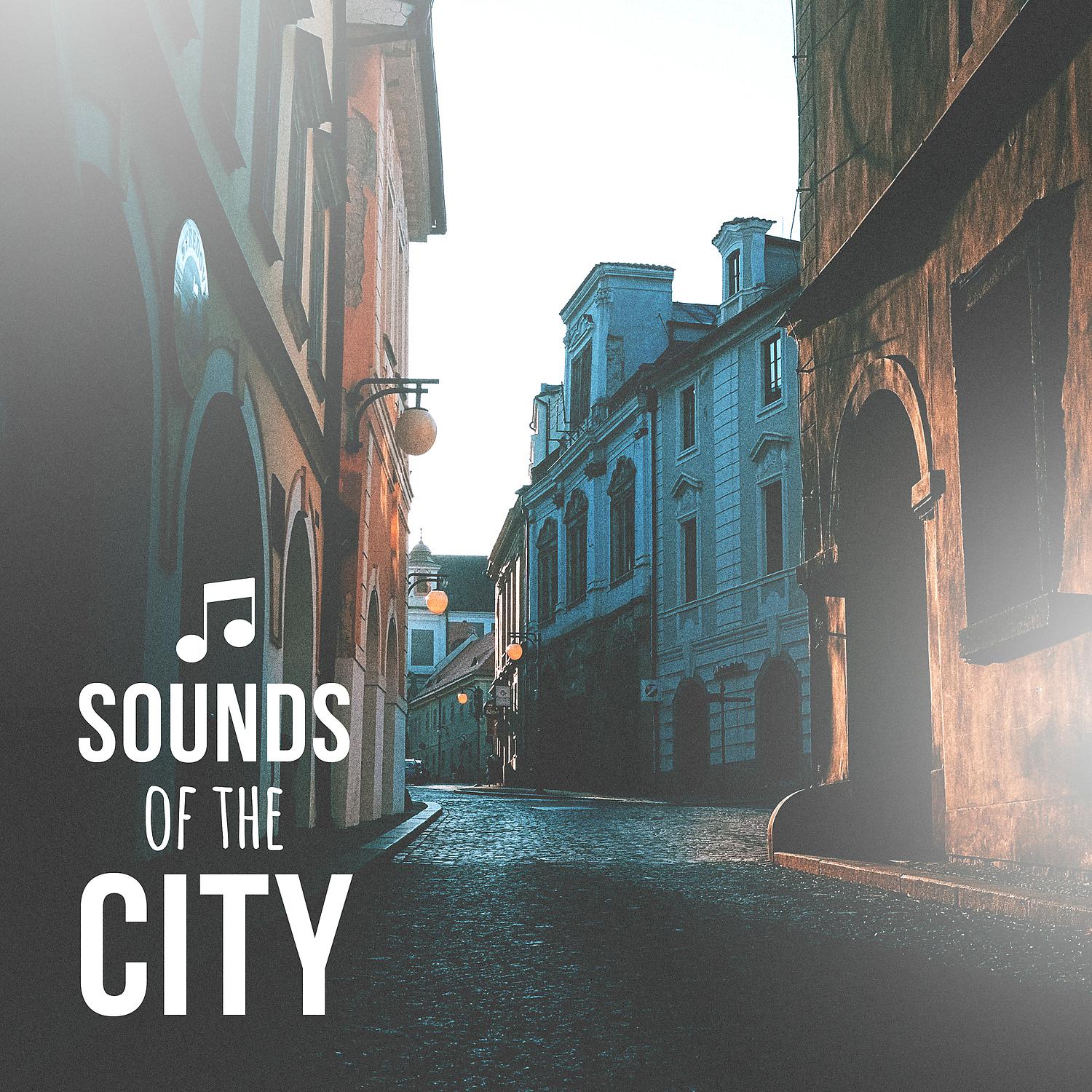 Постер альбома Sounds of the City - Streets in Love, Coffee Cup, Dances to Late, Good Mood