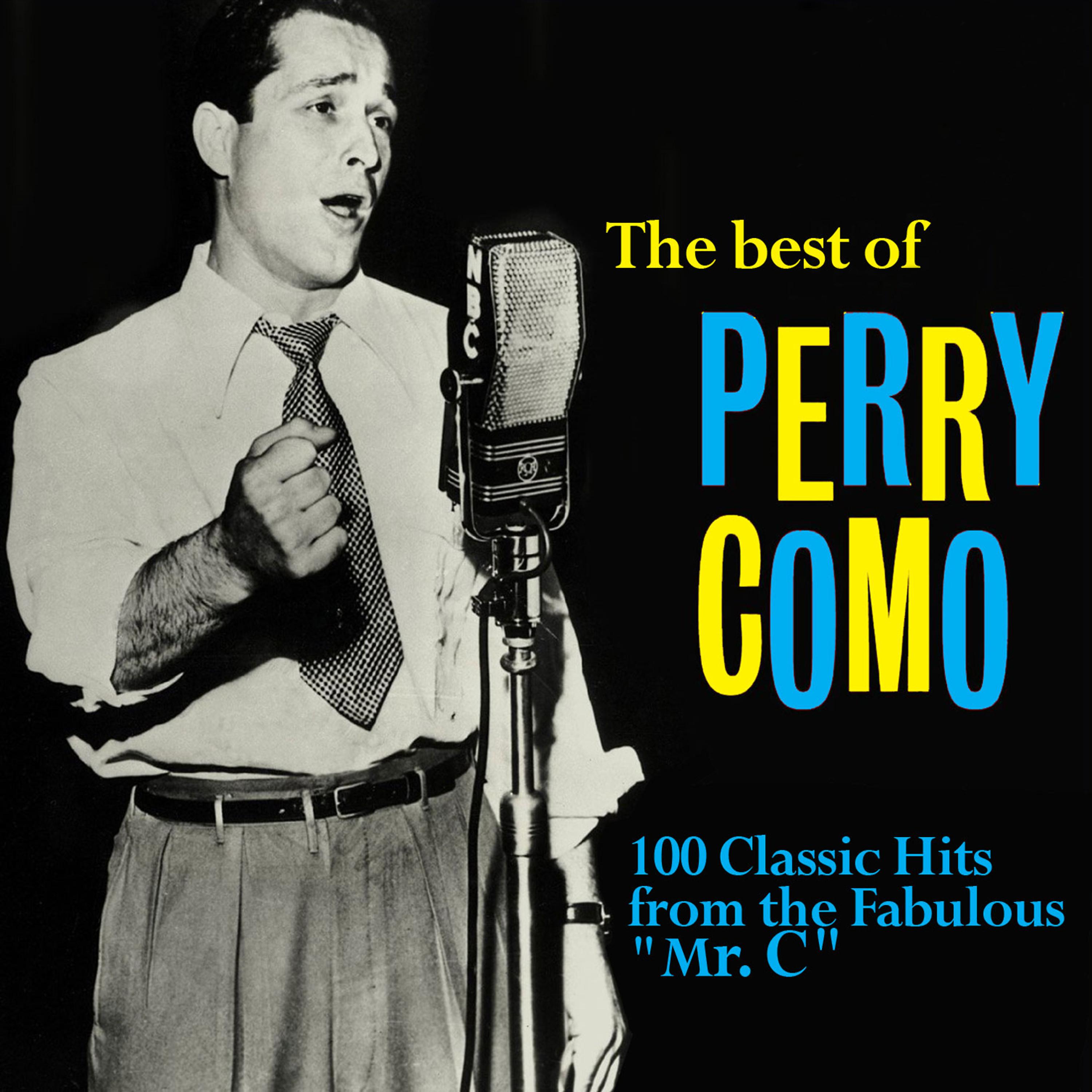 Постер альбома The Best of Perry Como: 100 Classic Hits from the Fabulous "Mr. C"