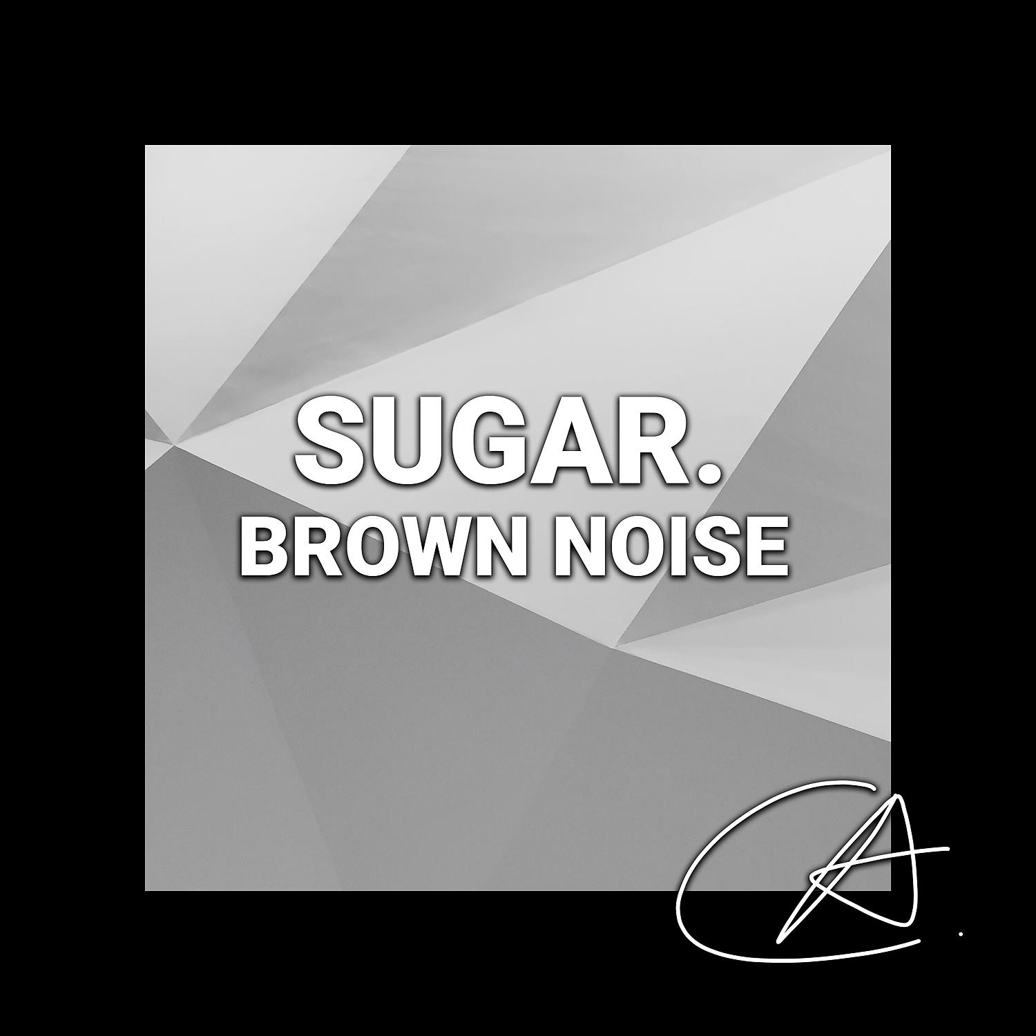 Постер альбома Brown Noise Sugar