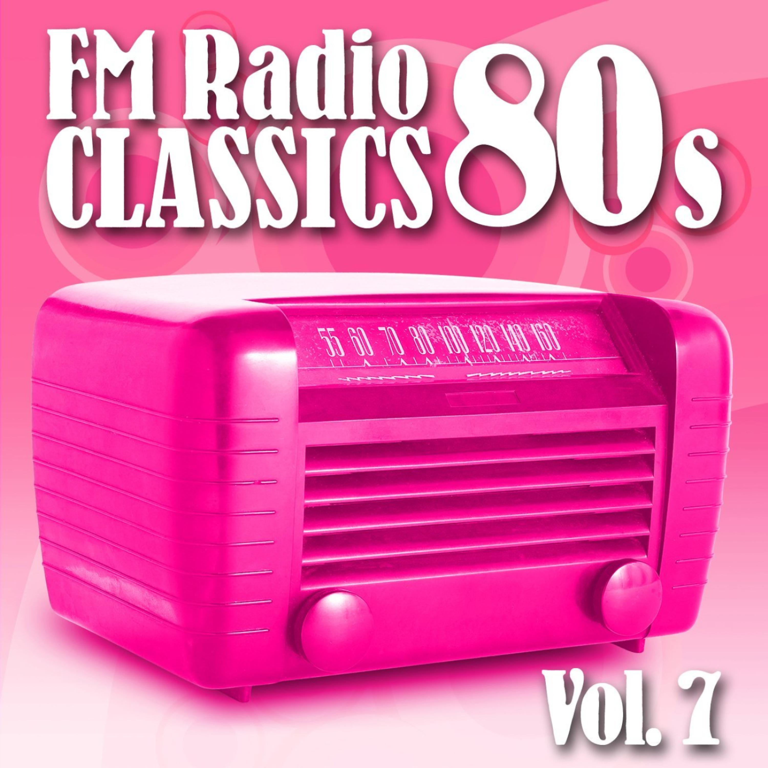 Постер альбома FM Radio Classics 80s Vol.7