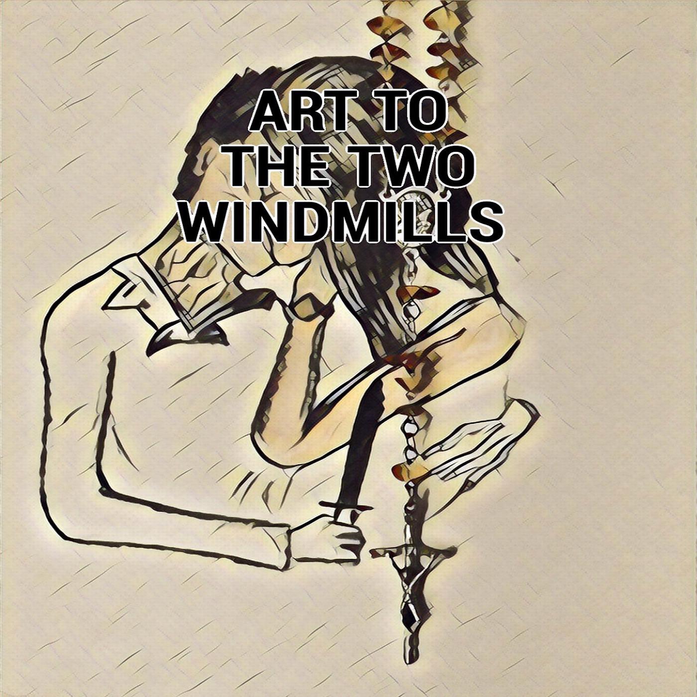 Постер альбома Art to the Two Windmills