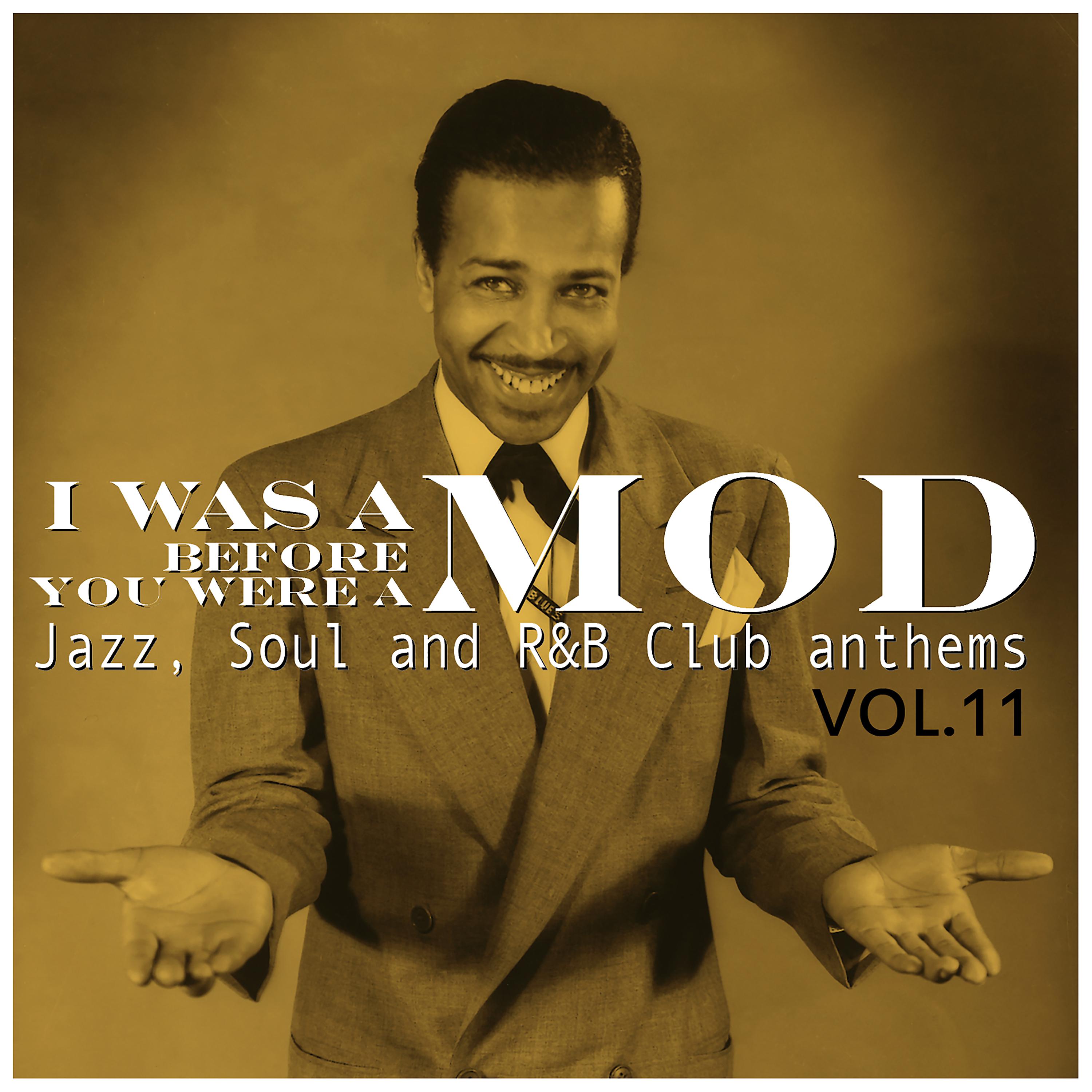 Постер альбома I Was a Mod Before You Were a Mod Vol.11, Jazz, Soul and R&B Club Anthems