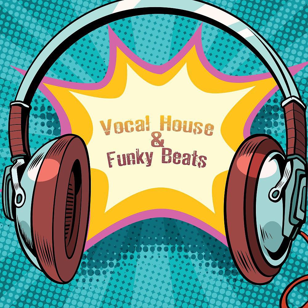 Постер альбома Vocal House & Funky Beats