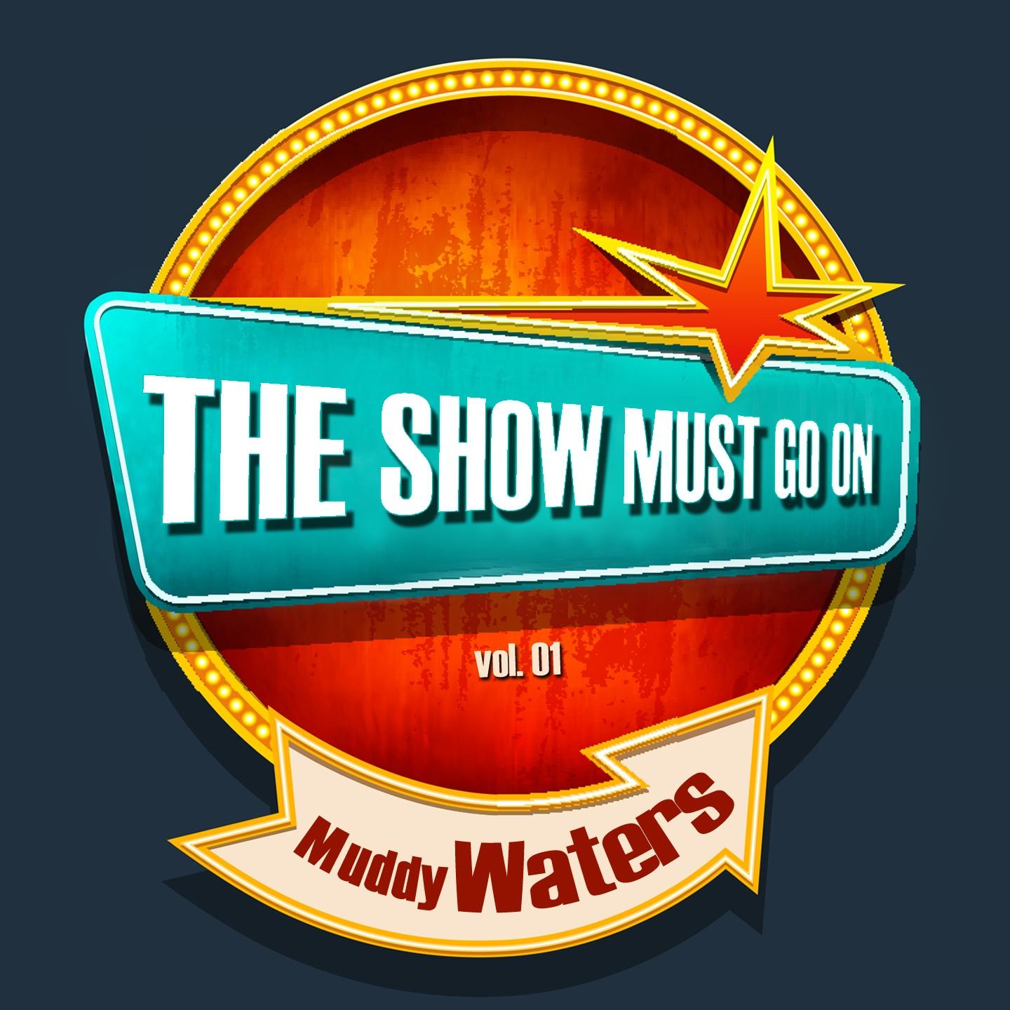 Постер альбома THE SHOW MUST GO ON with Muddy Waters, Vol. 01