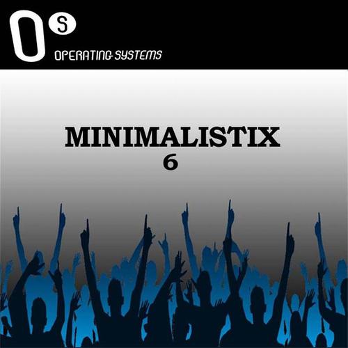 Постер альбома Operating System presents Minimalistix, Vol. 6