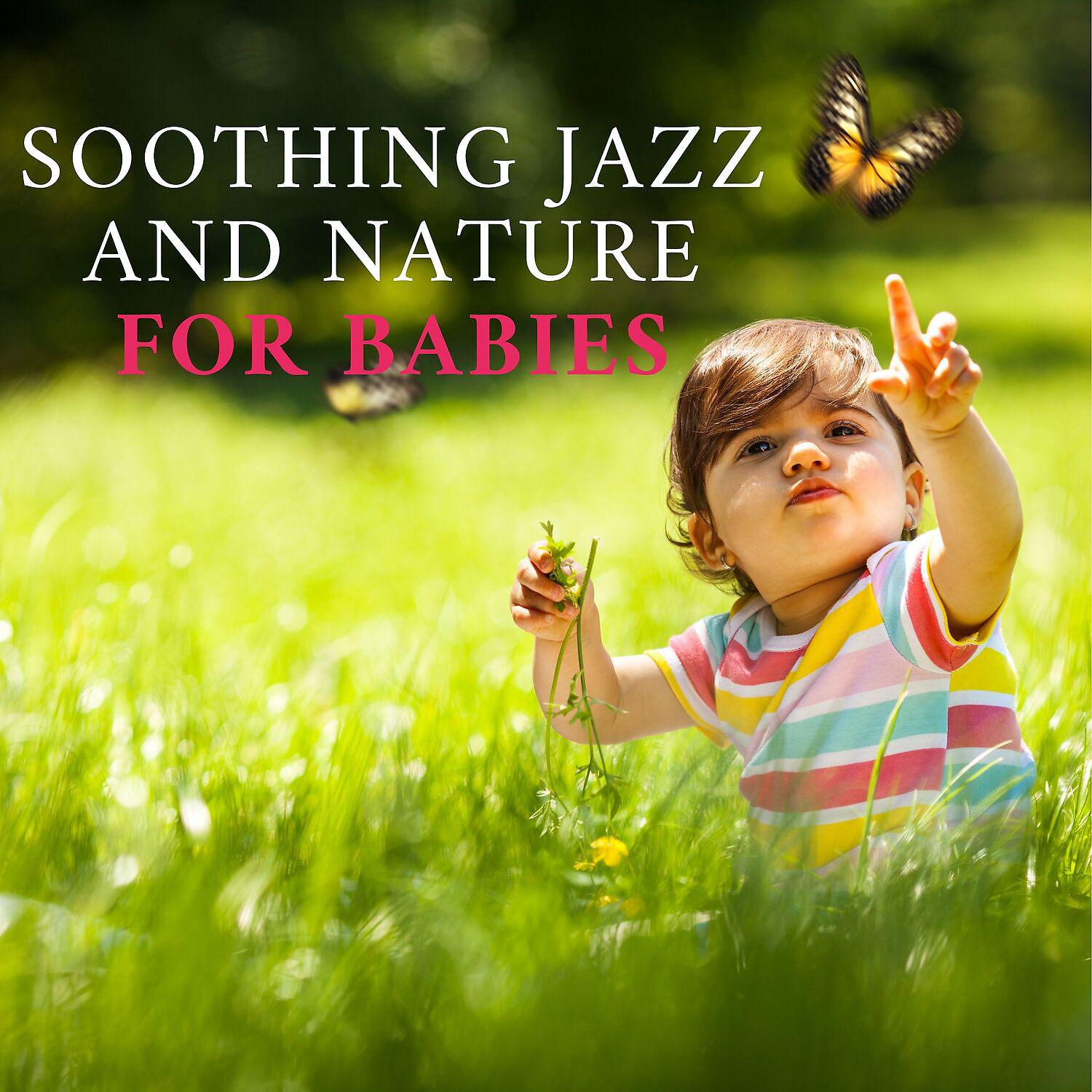 Постер альбома Soothing Jazz and Nature for Babies