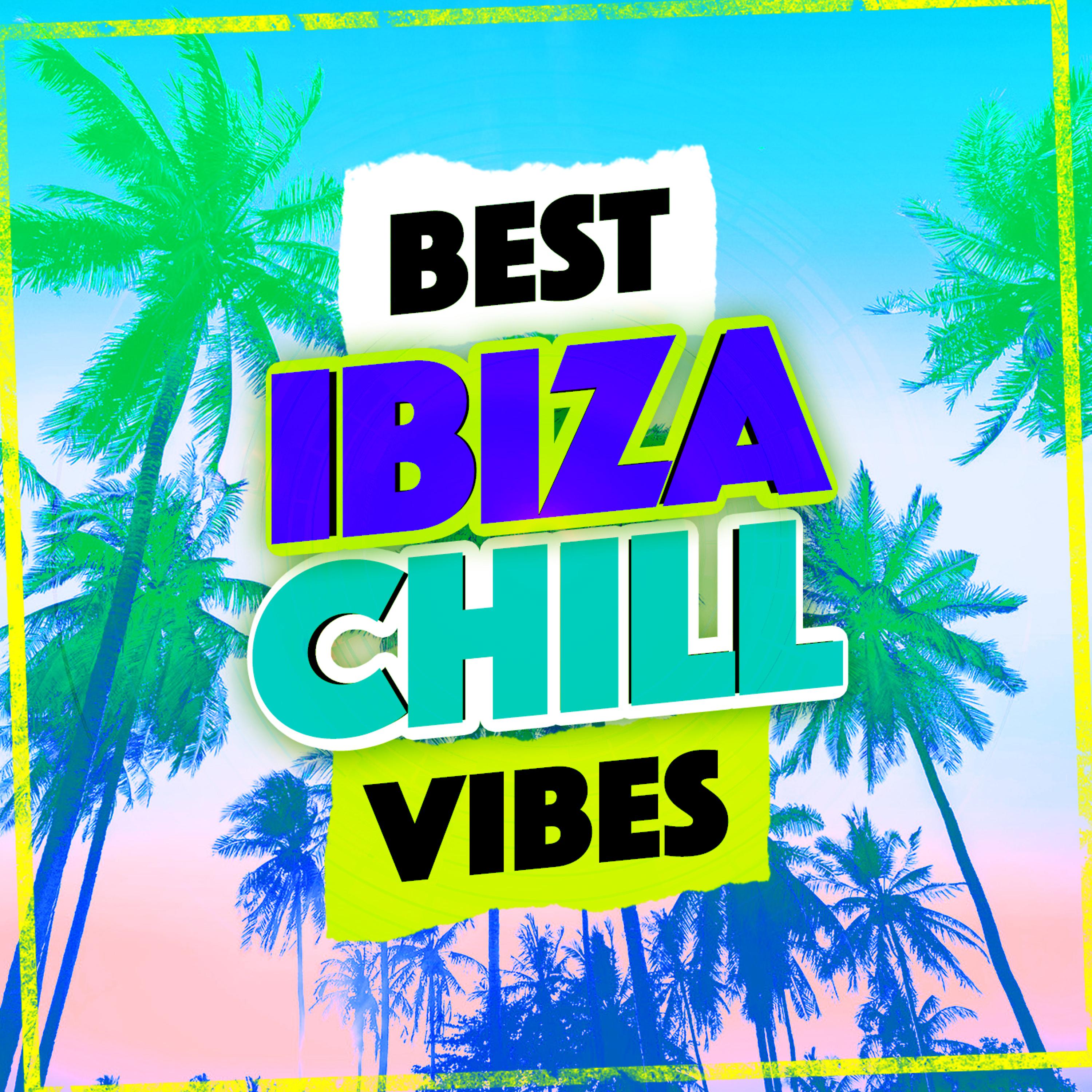 Постер альбома Best Ibiza Chill Vibes