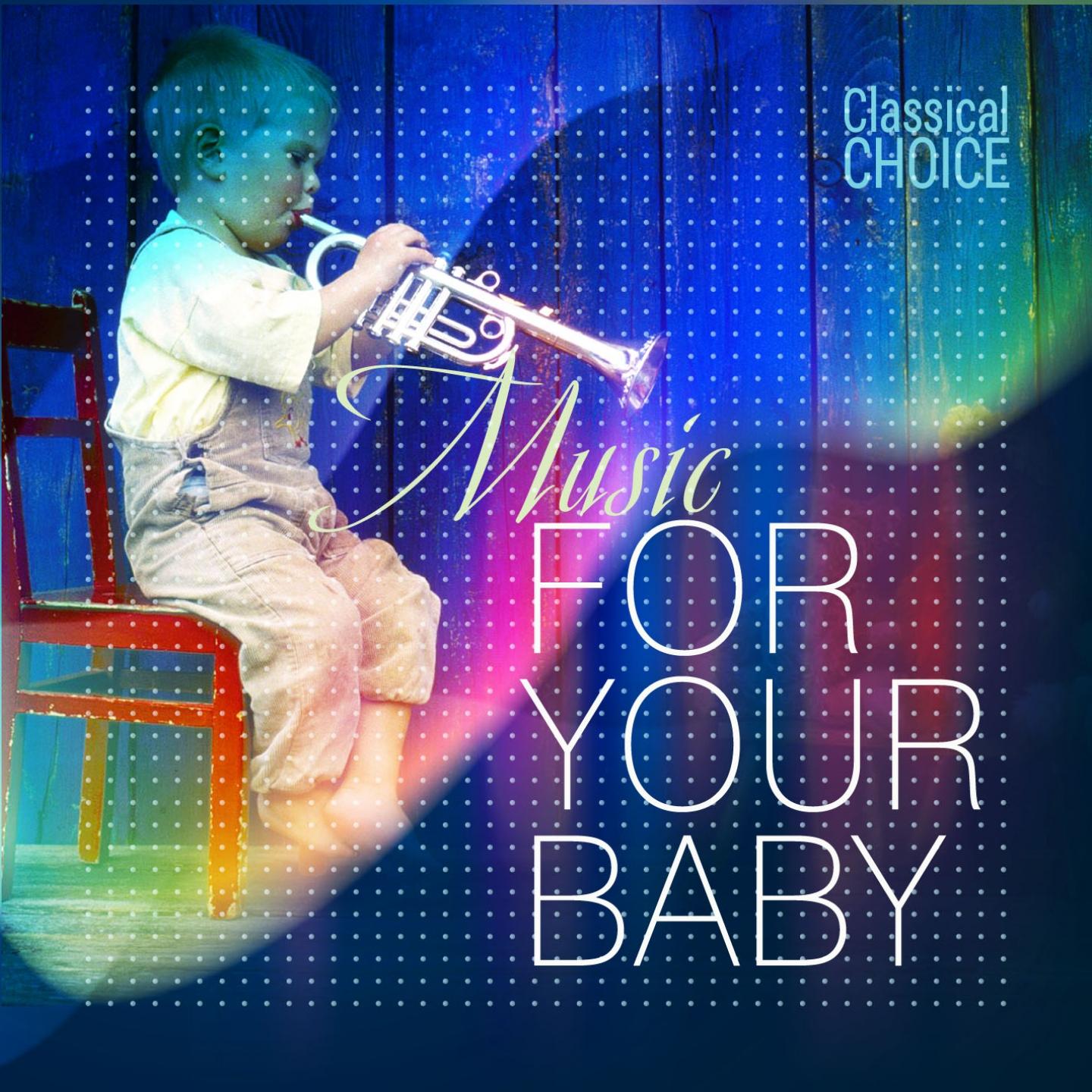 Постер альбома Classical Choice: Music for Your Baby
