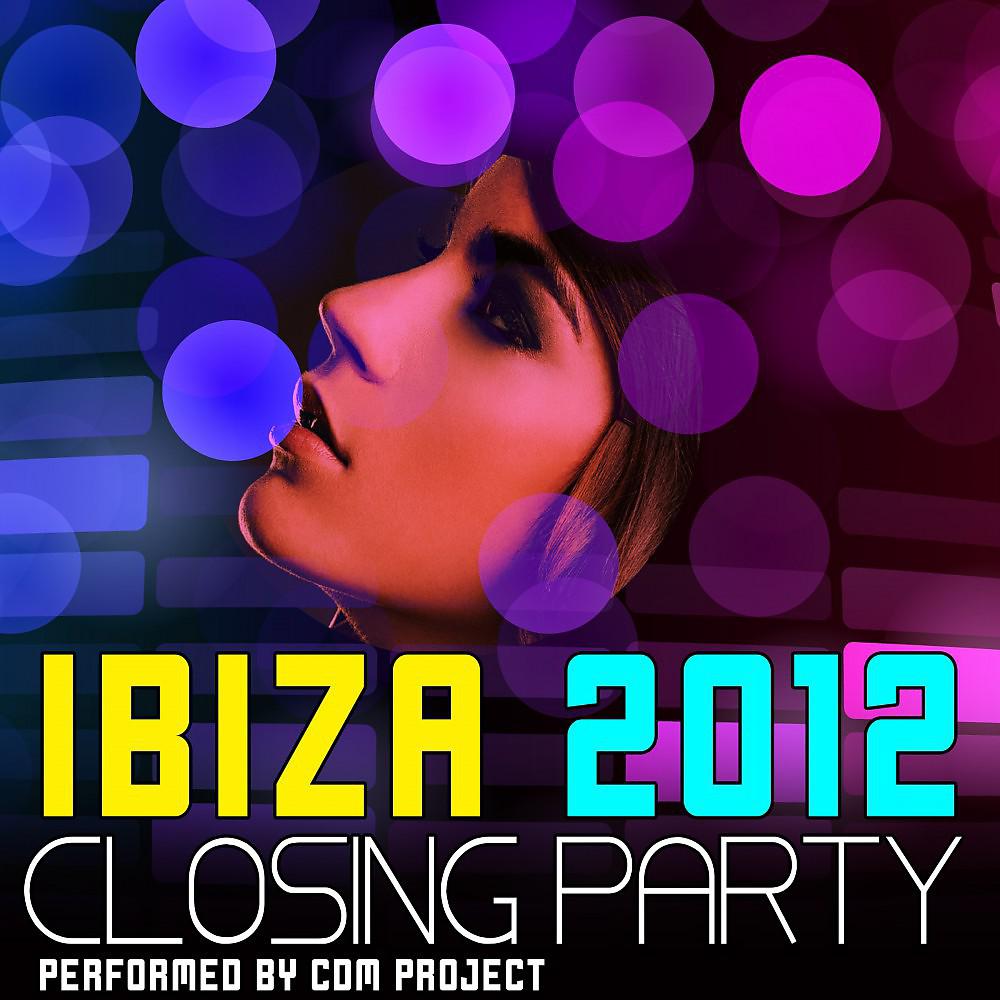 Постер альбома Ibiza Closing Party 2012