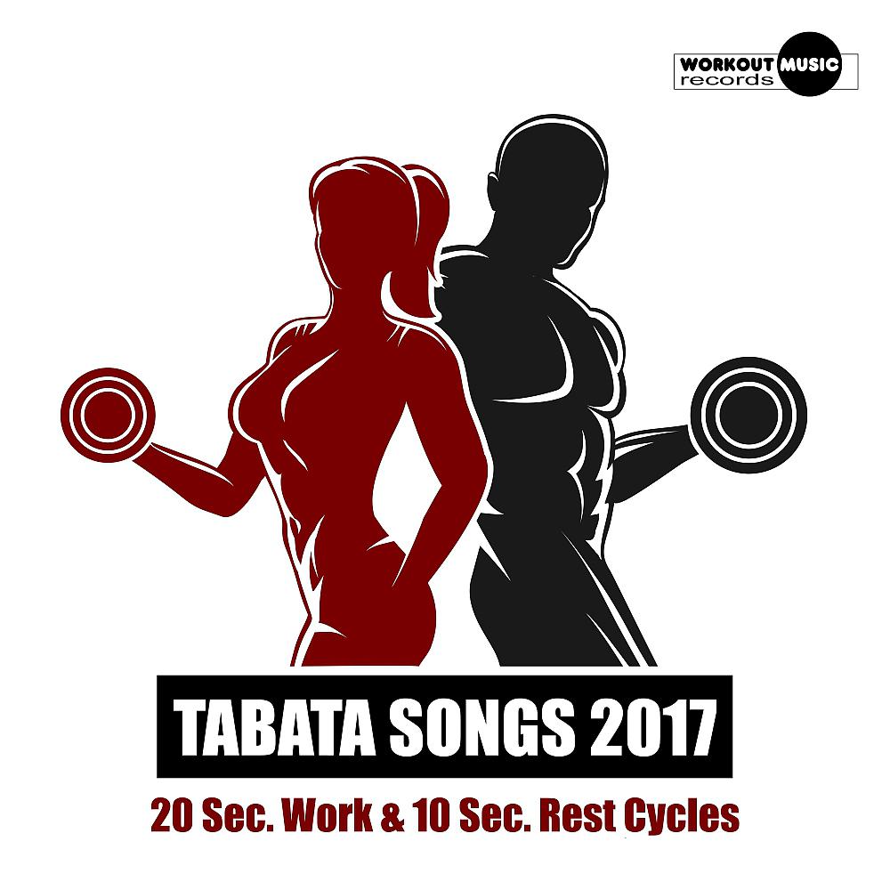 Постер альбома Tabata Songs 2017 (20 Sec. Work & 10 Sec. Rest Cycles)