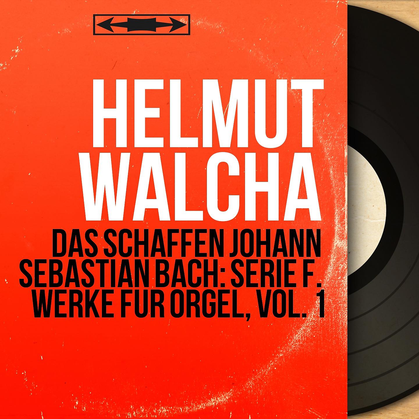Постер альбома Das Schaffen Johann Sebastian Bach: Serie F. Werke für Orgel, Vol. 1