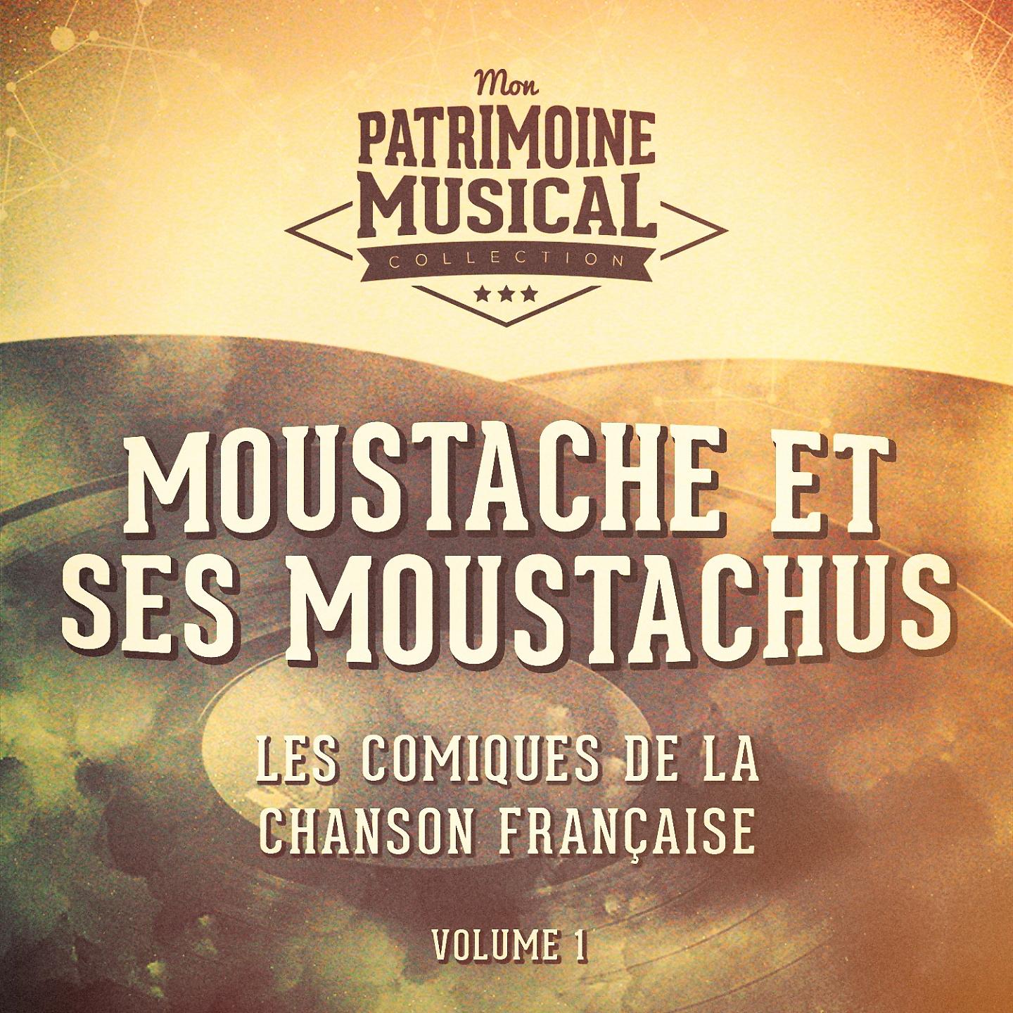 Постер альбома Les comiques de la chanson française : moustache et ses moustachus, vol. 1